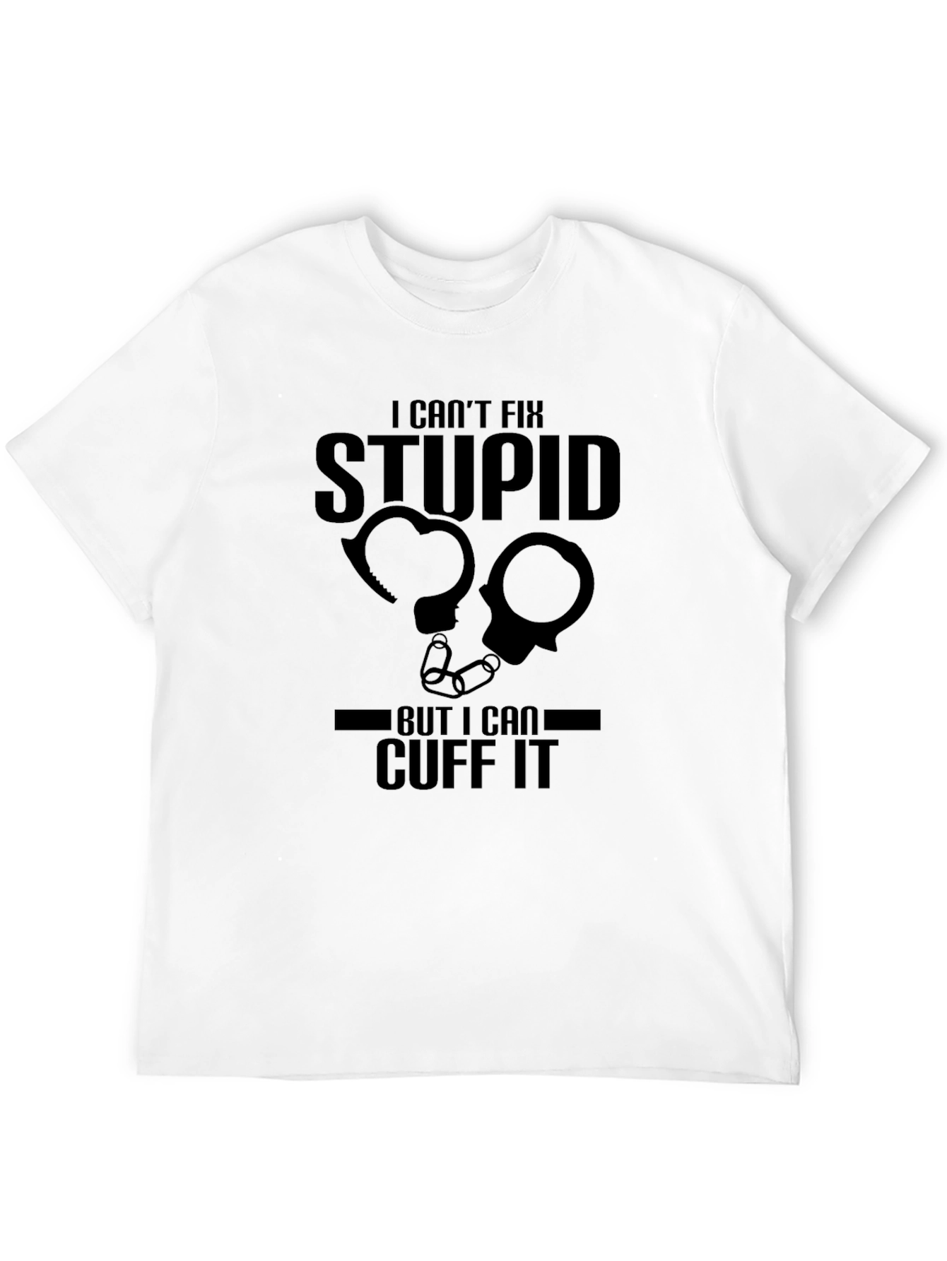 Black I Can't Fix Stupid Cuff It Graphic Tee view 12