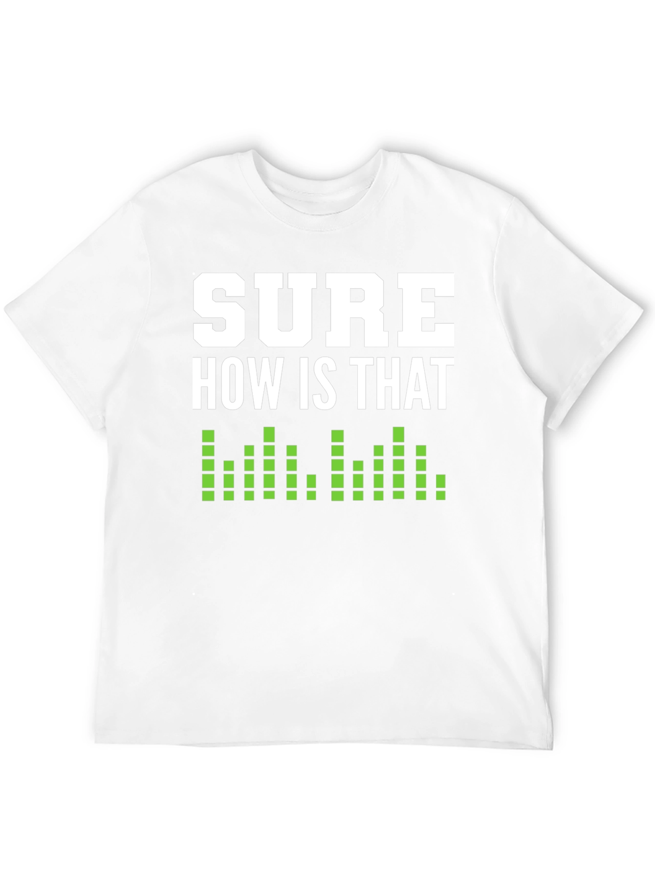 Black Sure How Is That Shirt - Funny Sarcastic T-Shirt view 12