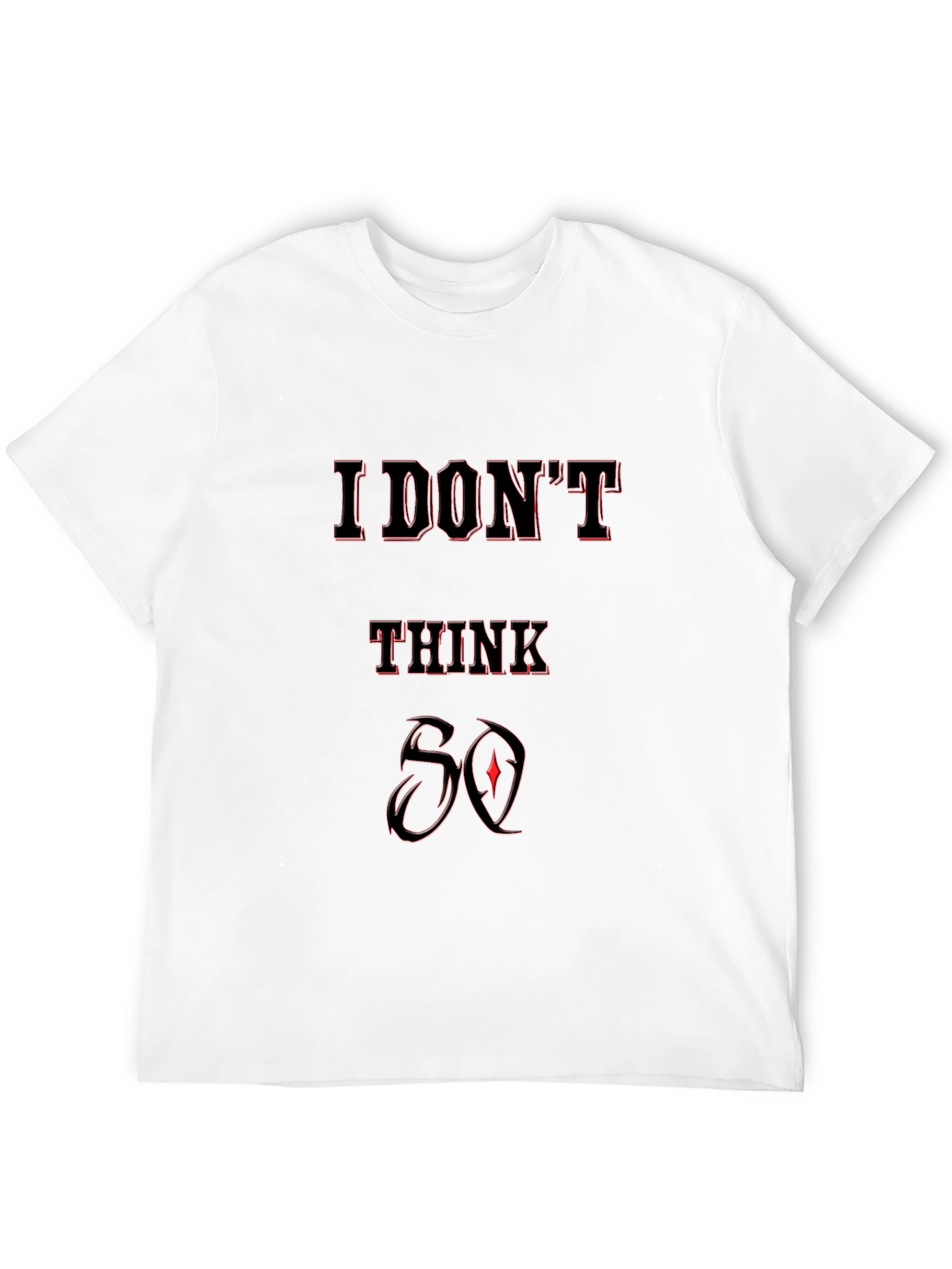 Black I Don't Think So Graphic T-Shirt - Black view 12