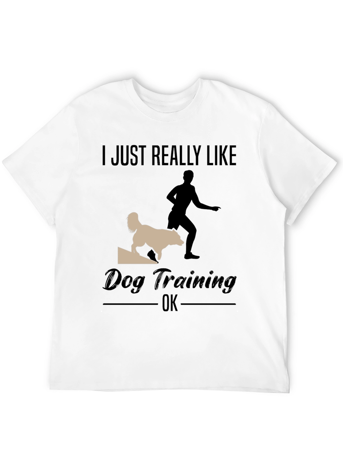 Black Dog Training T-Shirt - I Just Really Like Dog Training OK view 12
