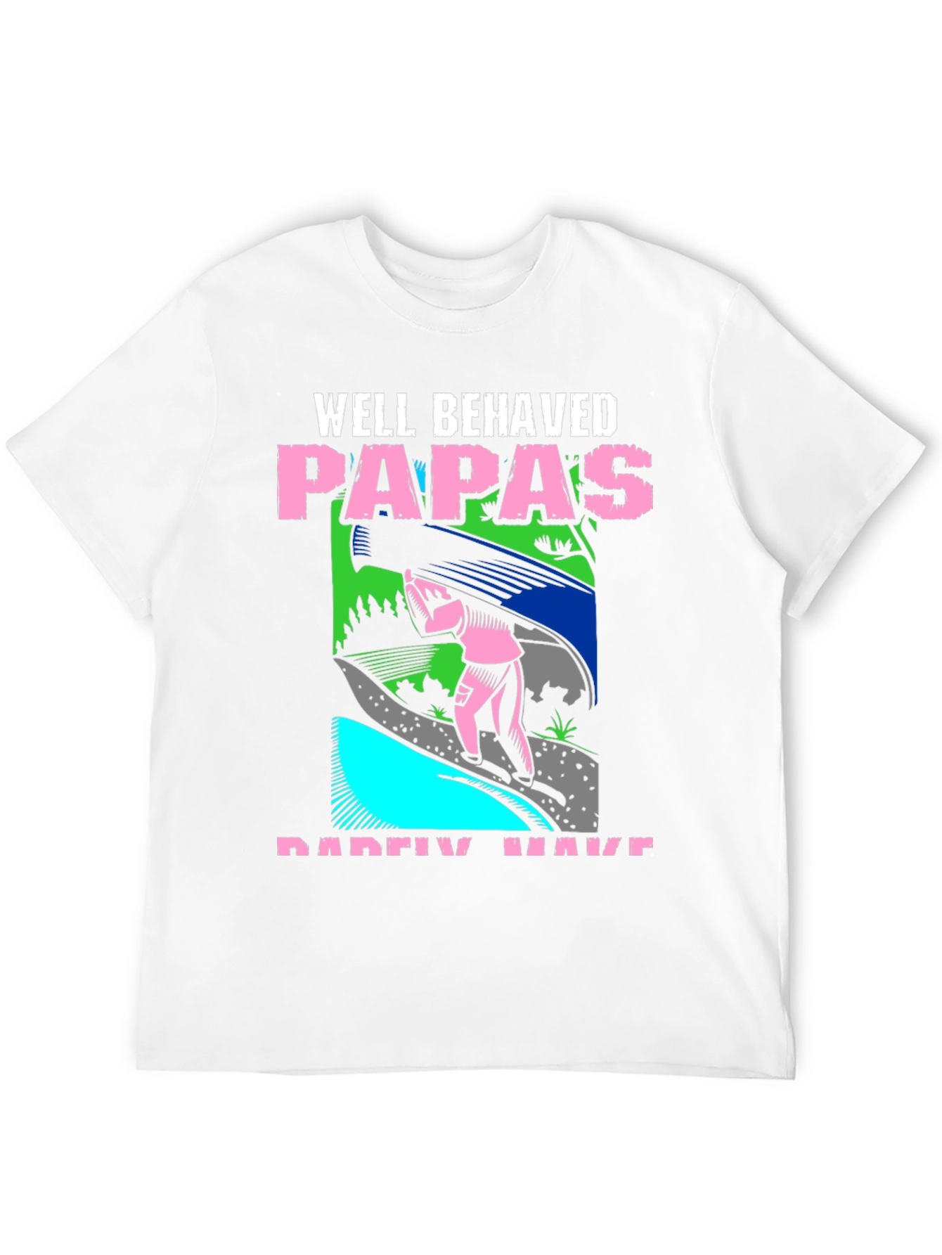 Black Well Behaved Papas T-Shirt Funny Father's Day Tee view 12