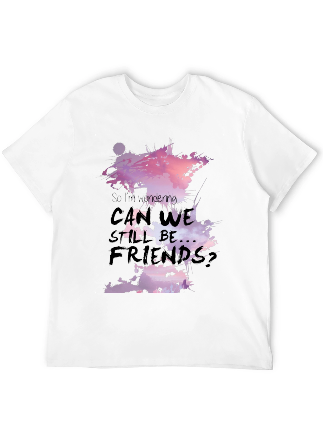 Black So I'm Wondering Can We Still Be Friends Black T-Shirt view 12
