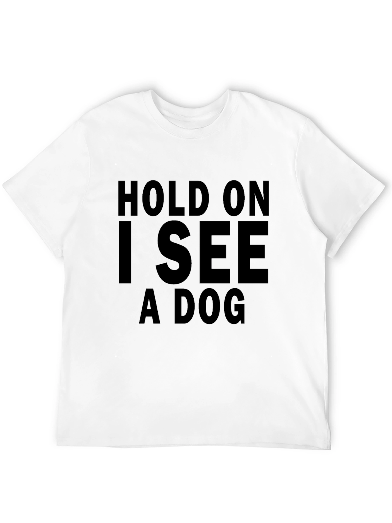 Black Hold On I See a Dog T-Shirt view 12