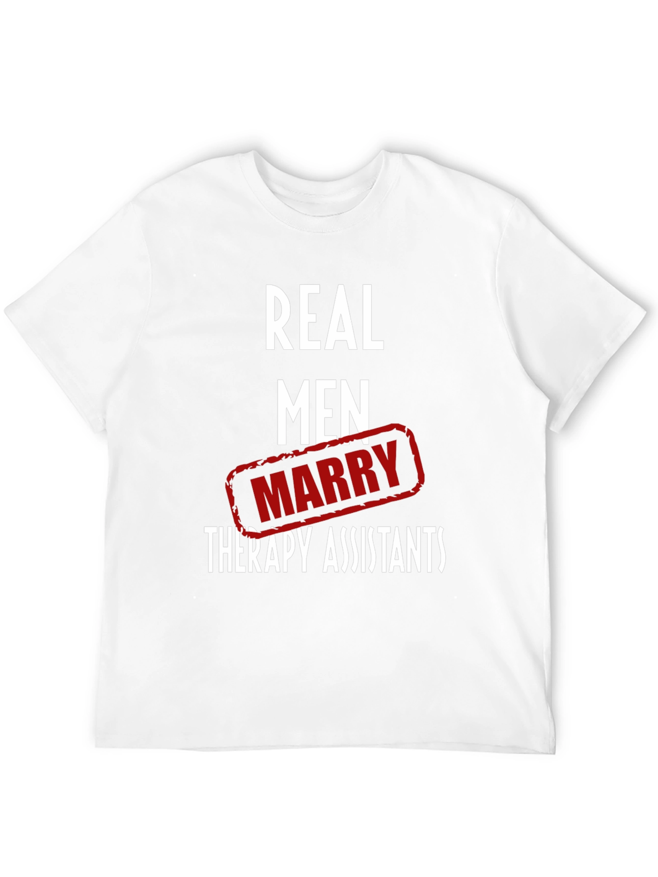 Real Men Marry Therapy Assistants T-Shirt - 12