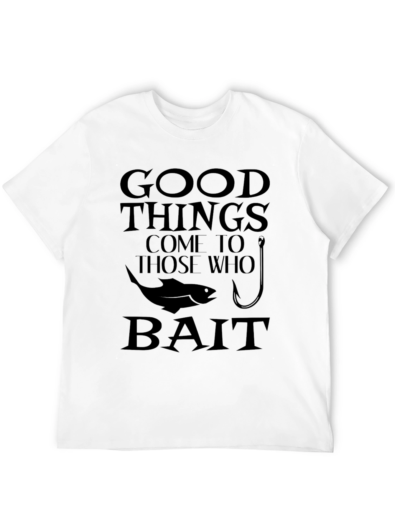 Black Good Things Come to Those Who Bait Fishing T-Shirt view 12