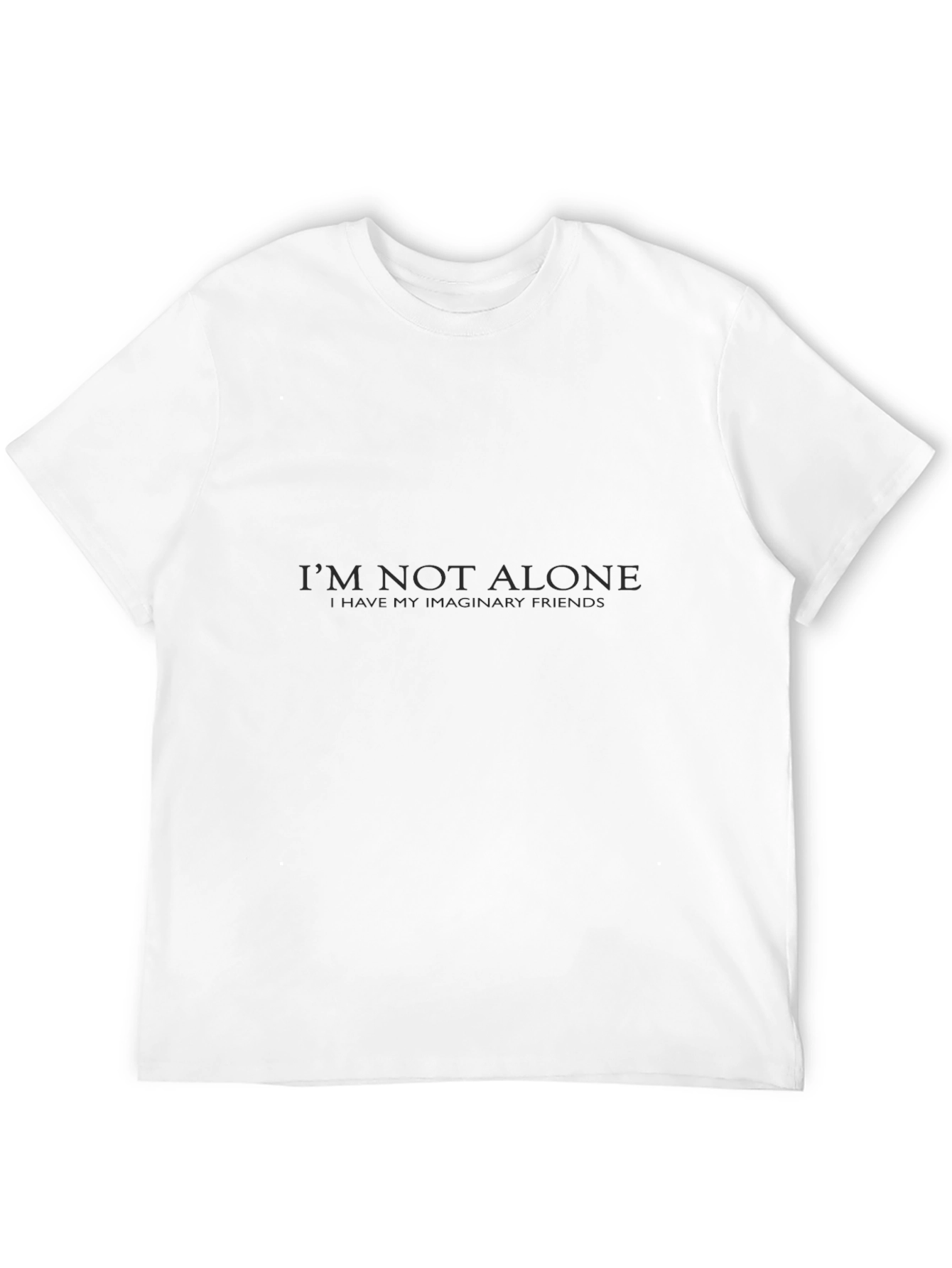 Black I'm Not Alone T-Shirt - Funny Sarcastic Graphic Tee view 12