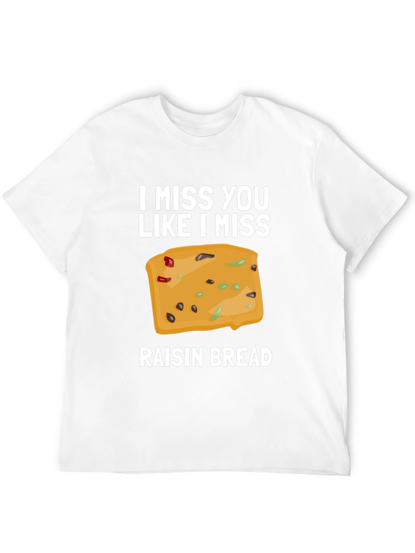 Black I Miss You Like I Miss Raisin Bread T-Shirt view 12