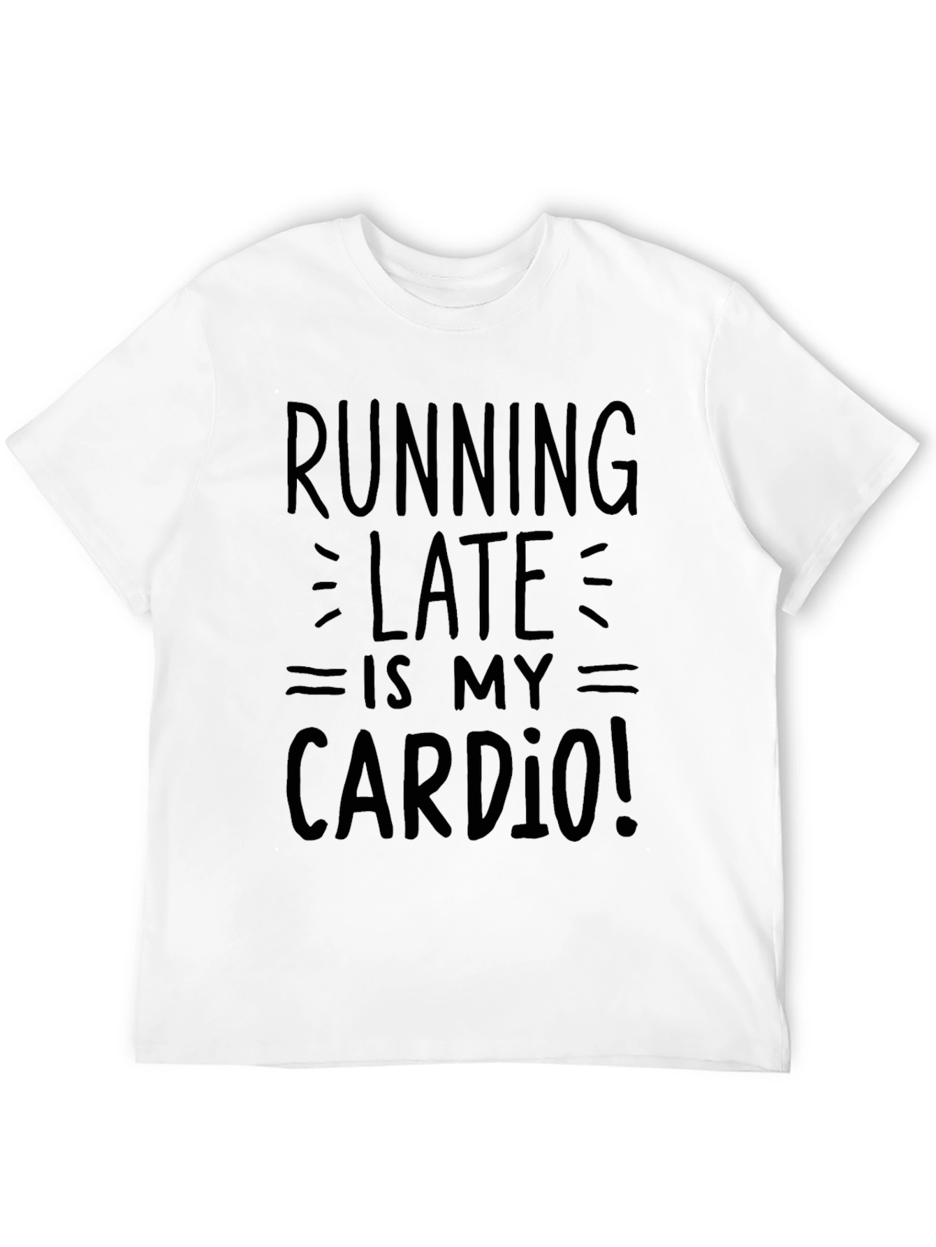 Black Running Late Is My Cardio Funny T-Shirt view 12
