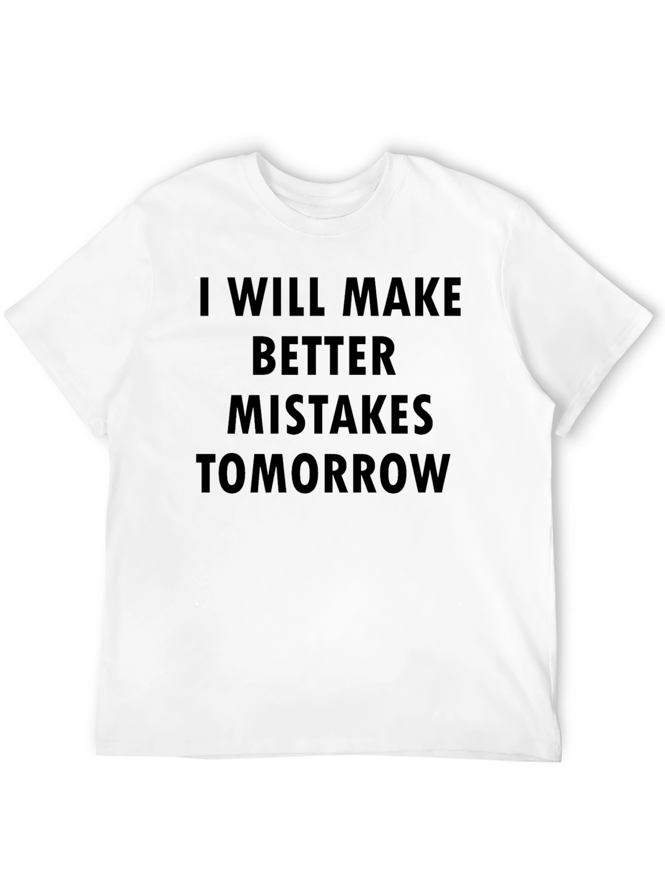 Black I Will Make Better Mistakes Tomorrow Black T-Shirt view 12