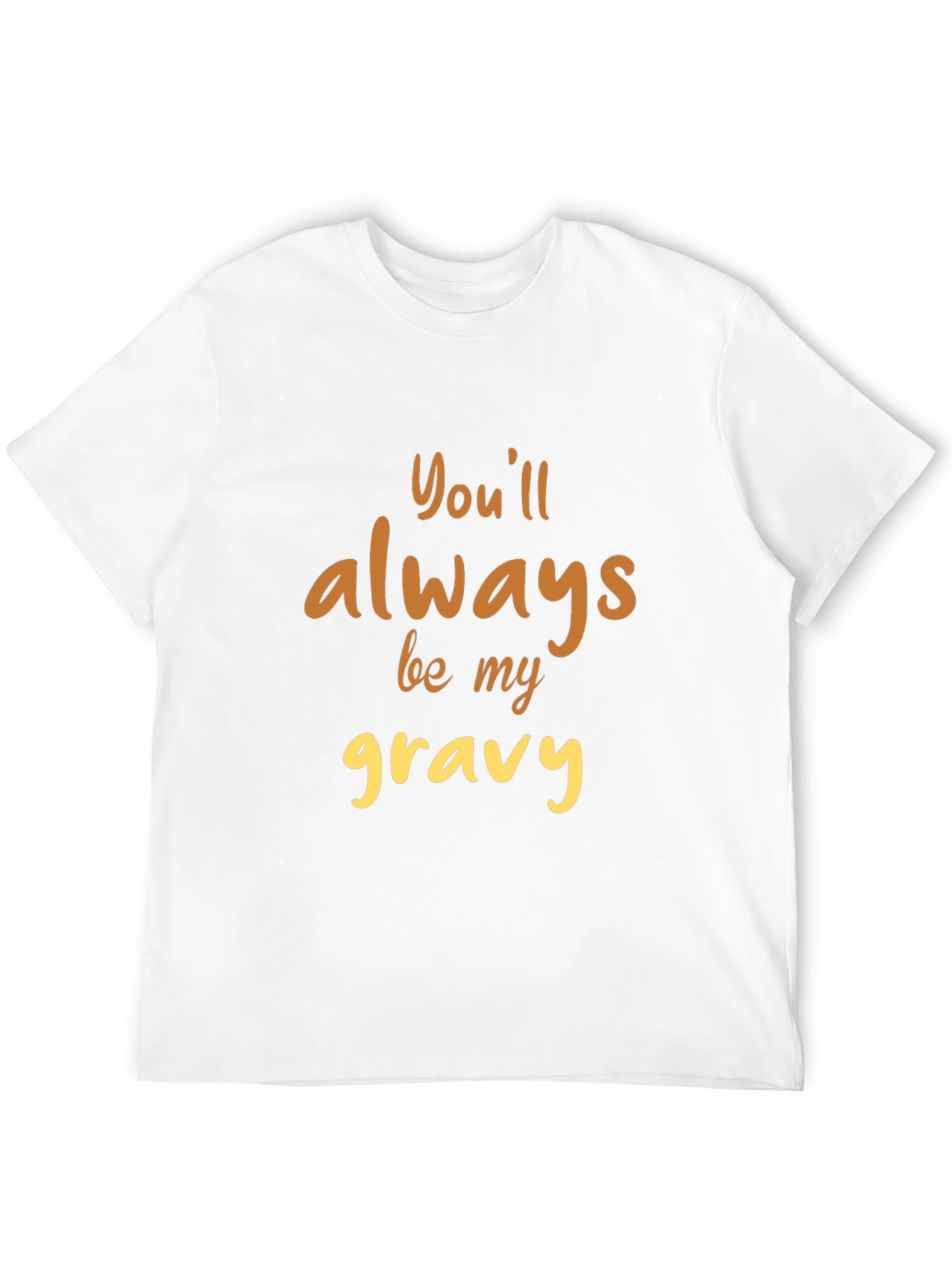 Black You'll Always Be My Gravy T-Shirt view 12