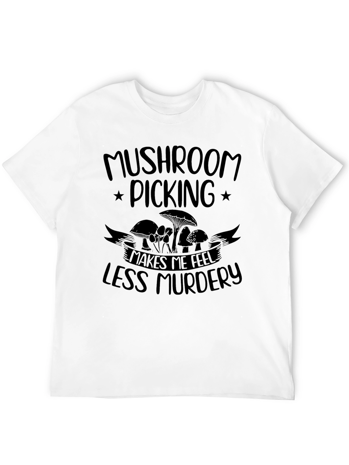 Black Mushroom Picking Makes Me Feel Less Murdery T-Shirt view 12