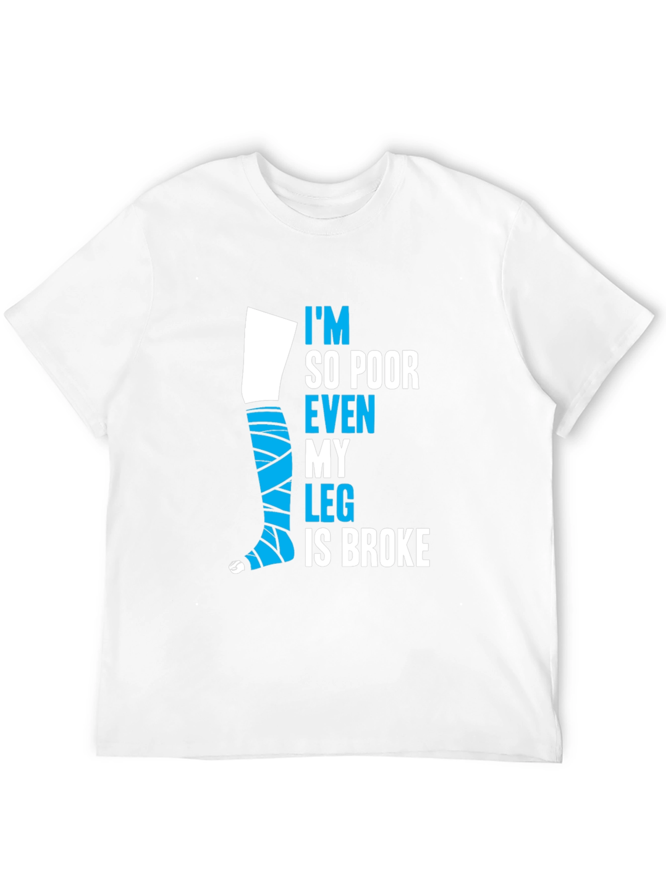 Black Funny Broke Leg T-Shirt - I'm So Poor Even My Leg is Broke view 12