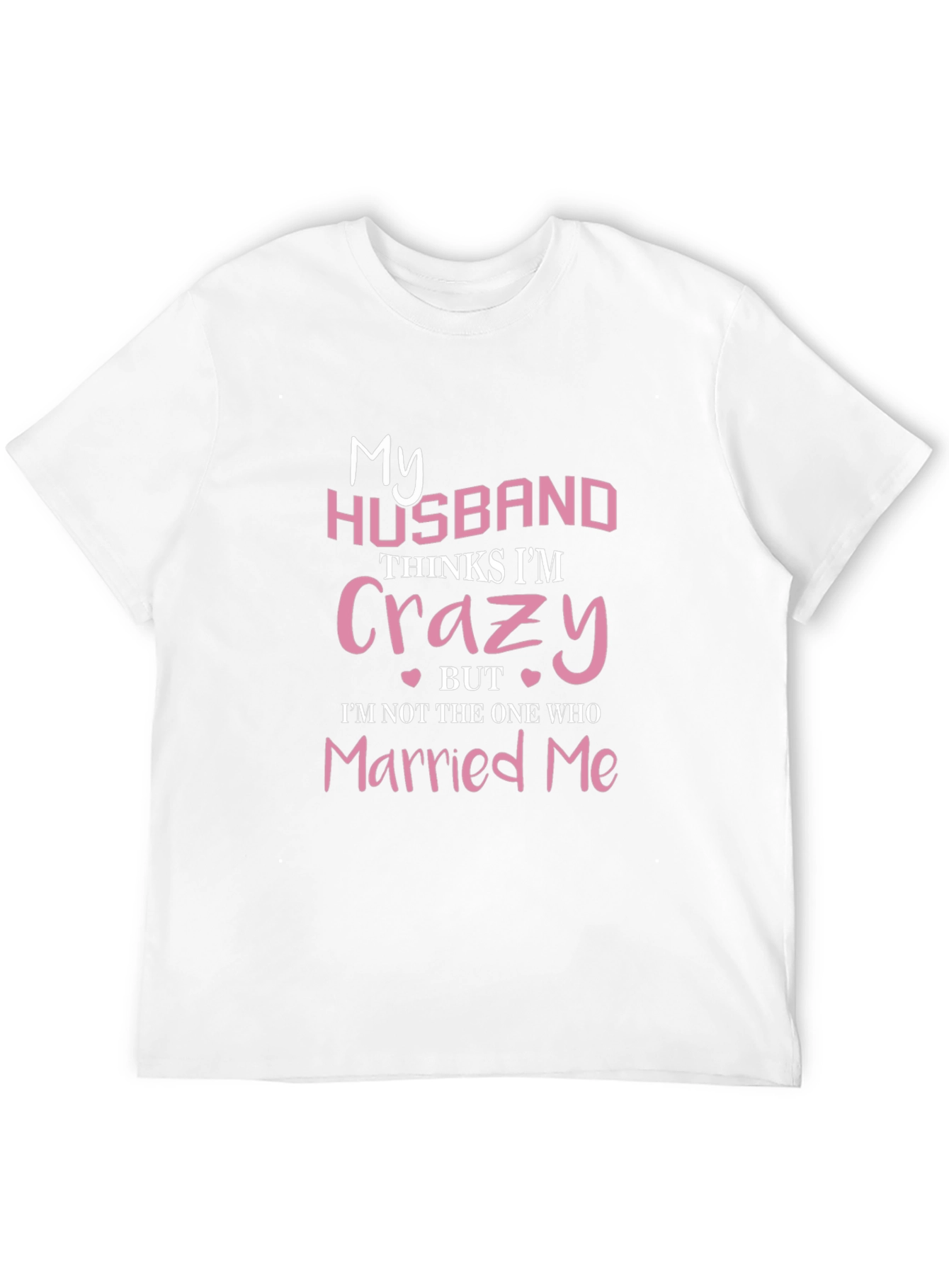 Black Funny Wife T-Shirt - My Husband Thinks I'm Crazy view 12