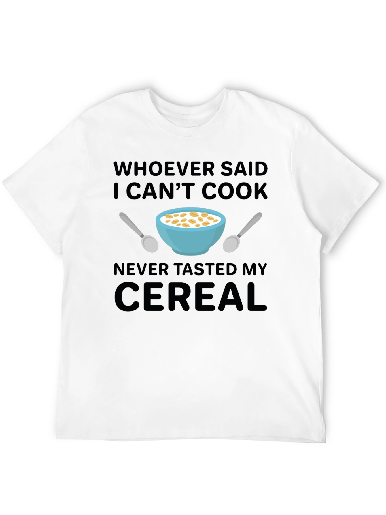 Black Funny Cereal T-Shirt - Whoever Said I Can't Cook view 12