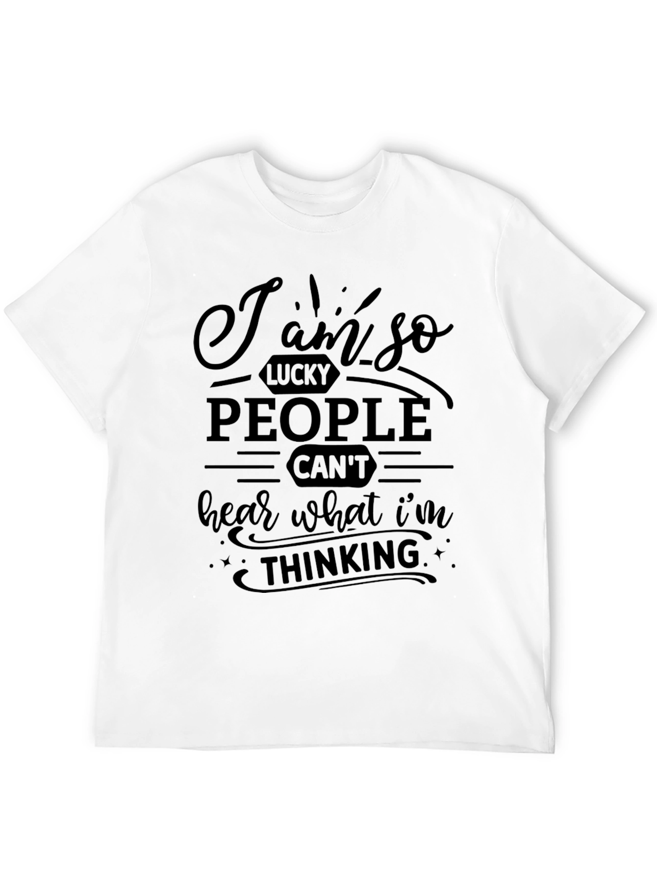 Black Funny Graphic Tee - I'm So Lucky People Can't Hear Me view 12