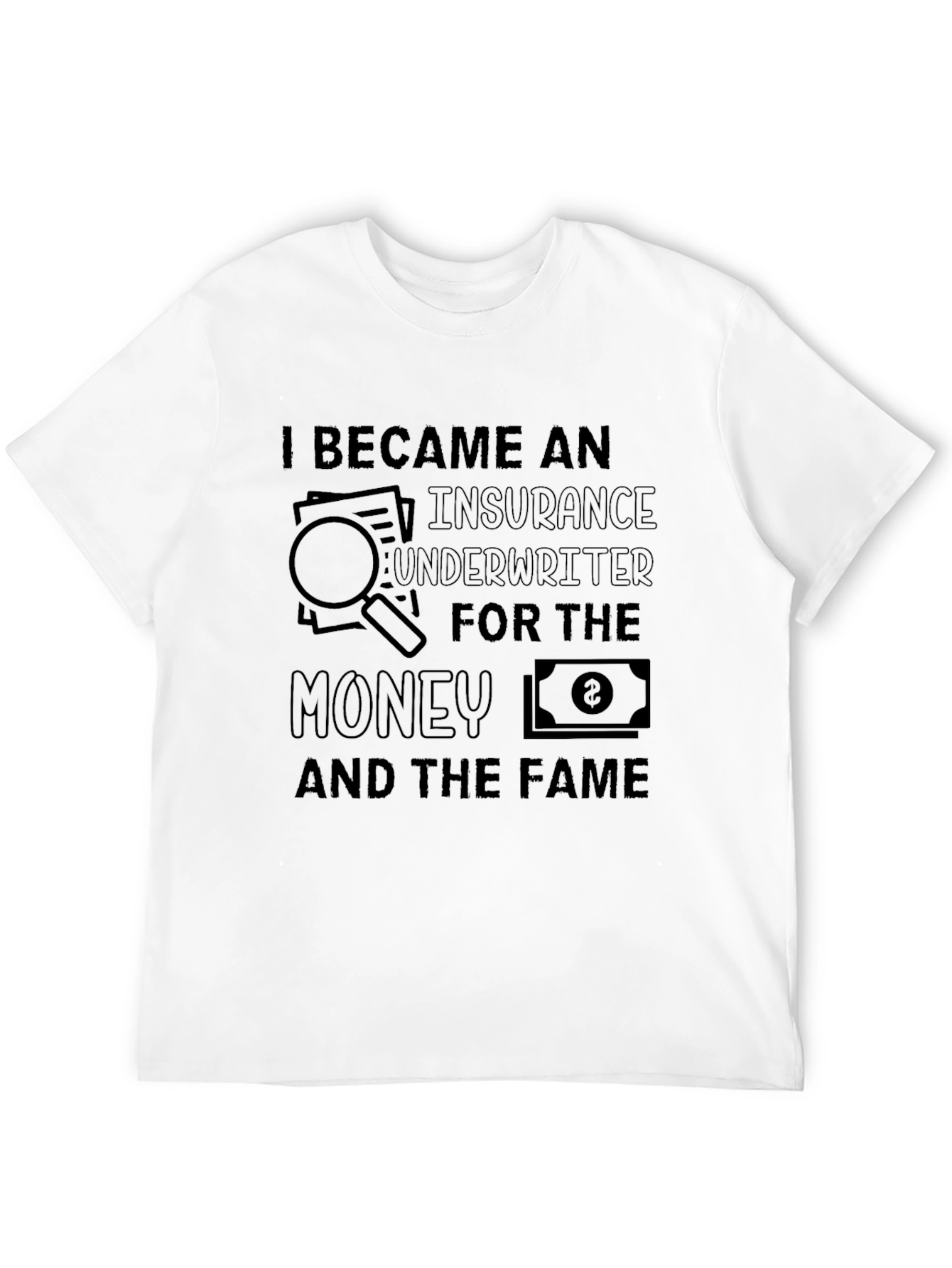 Insurance Underwriter T-Shirt - Money and Fame - 12