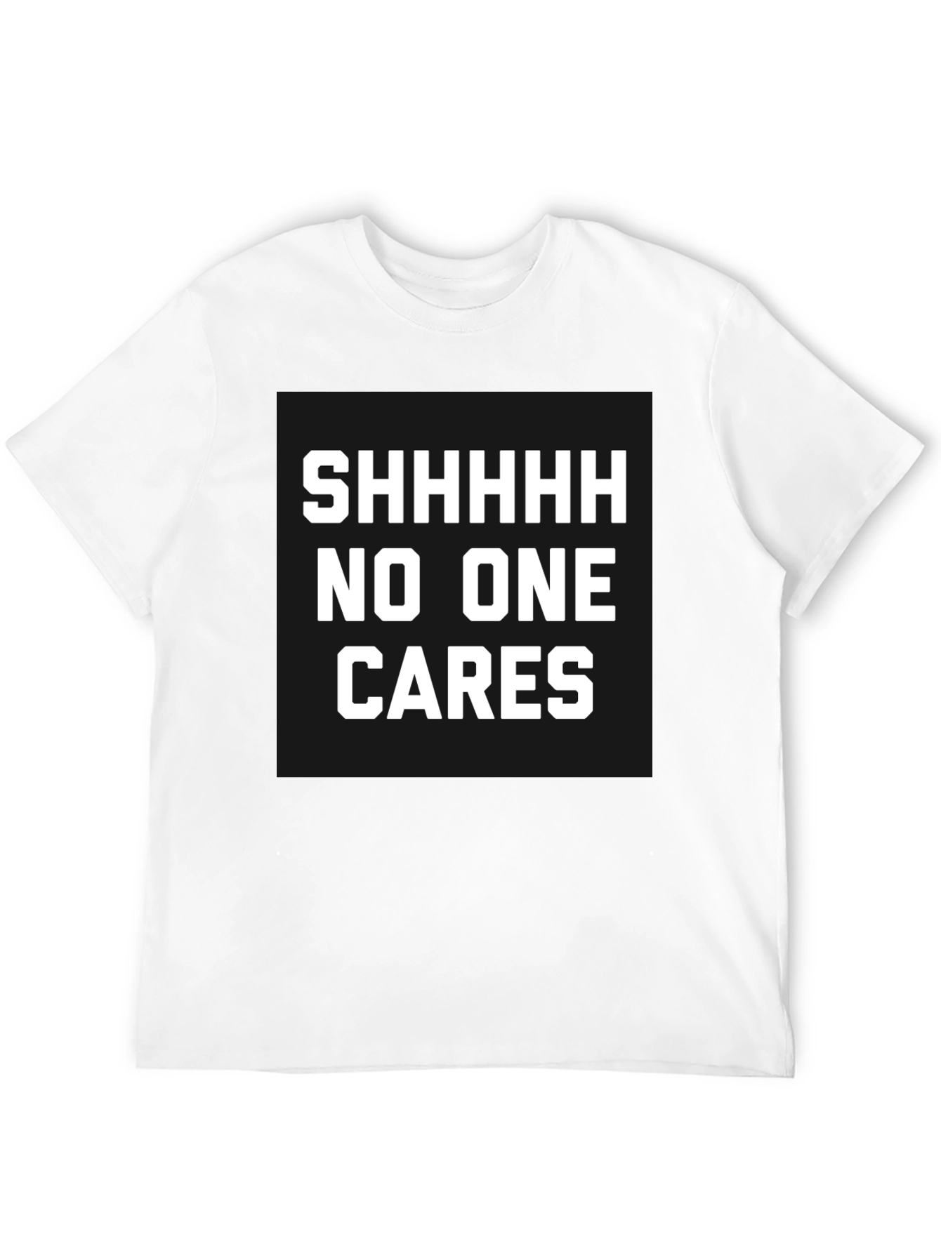 Black Funny Sarcastic T-Shirt - Shhhhh No One Cares view 12
