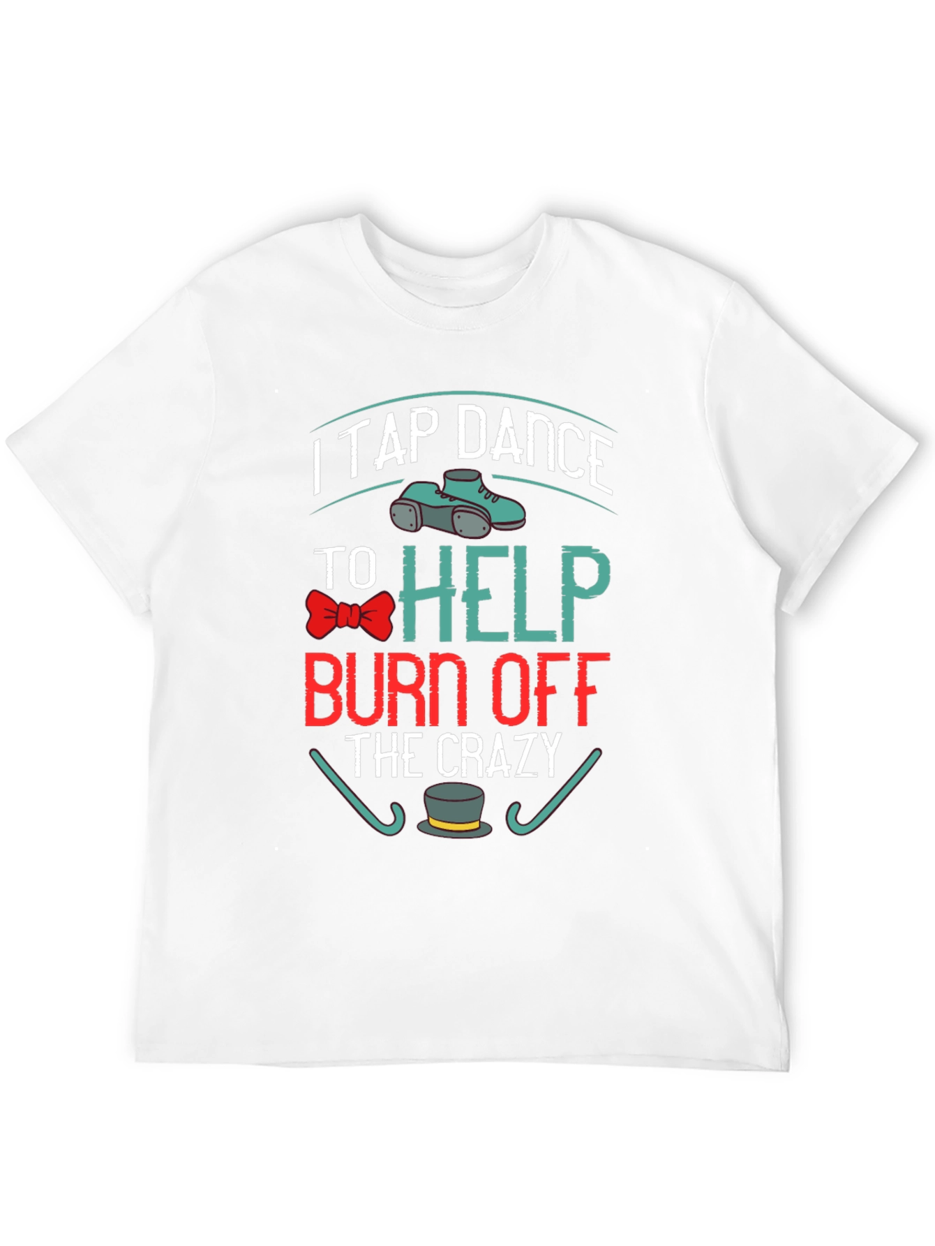 Black I Tap Dance to Burn Off the Crazy T-Shirt view 12