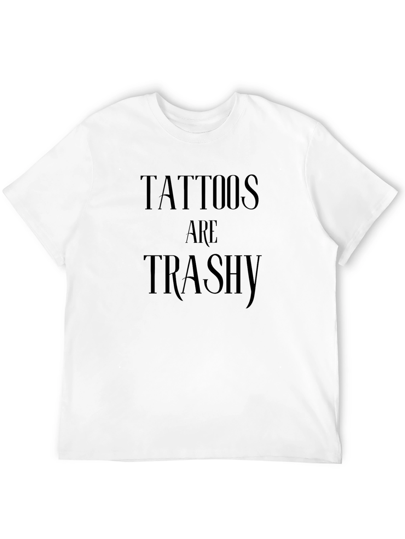 Black Tattoos Are Trashy Graphic Tee -  Anti-Tattoo Statement Shirt view 12