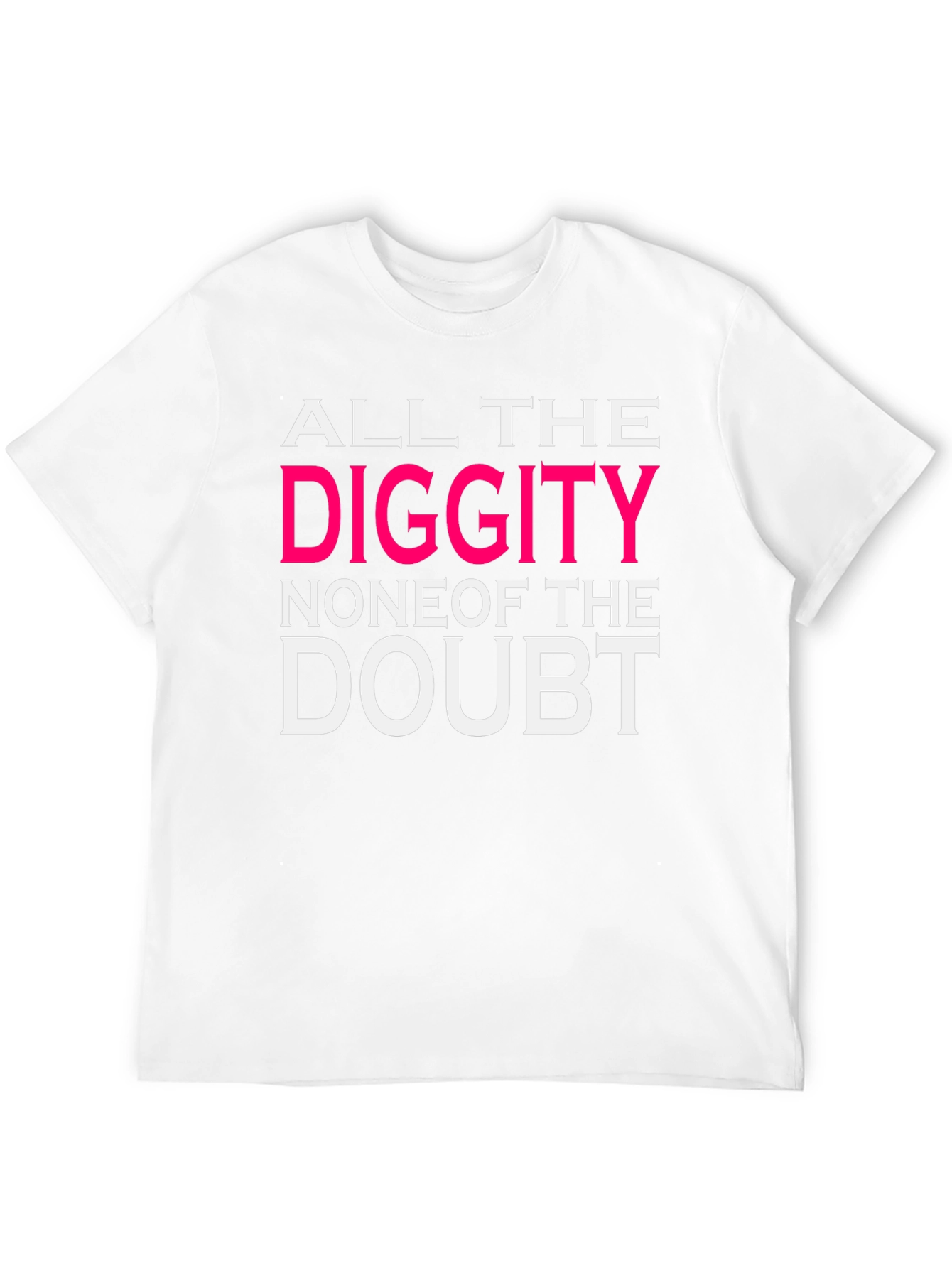 Black All the Diggity T-Shirt view 12