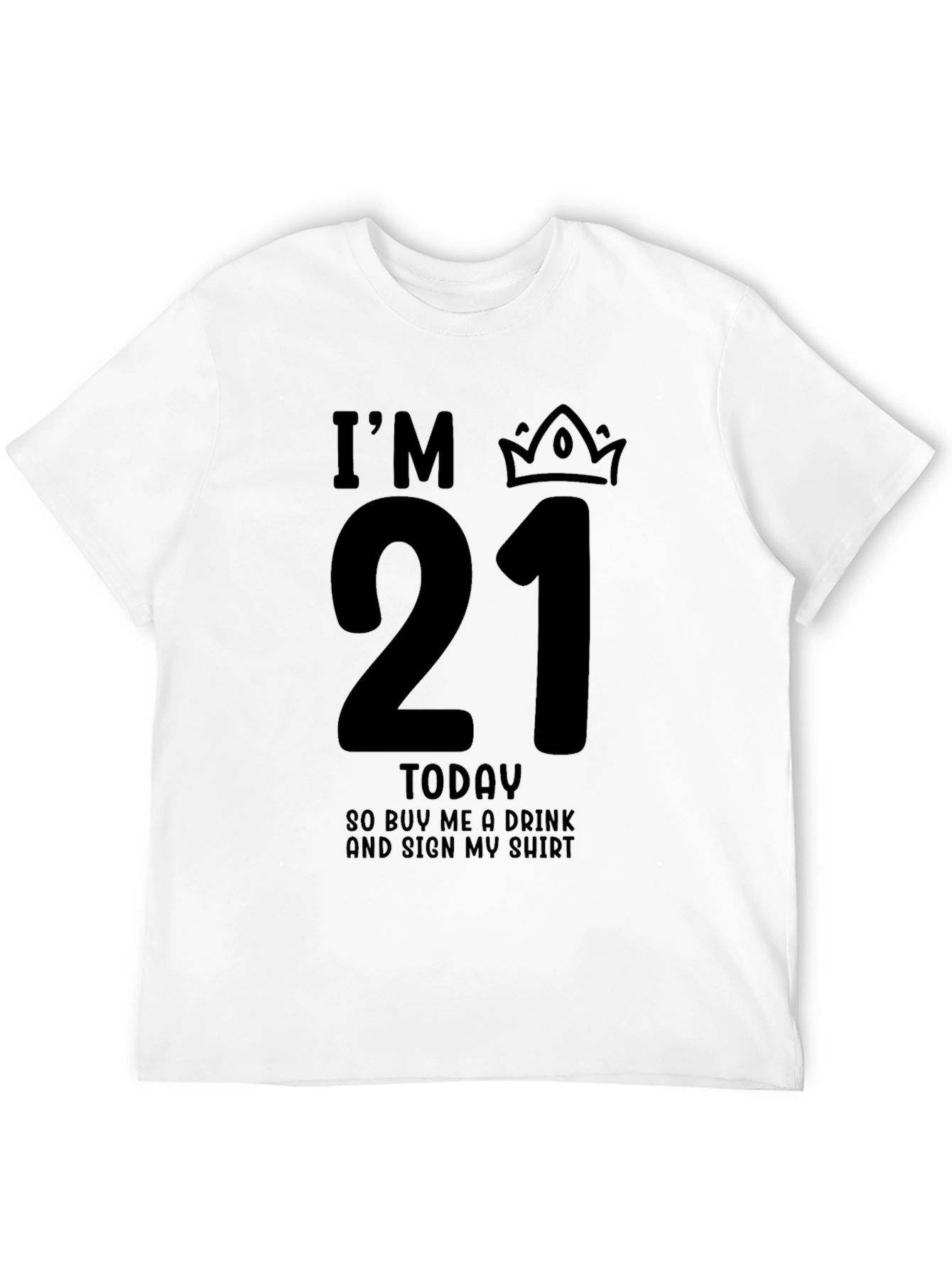 Black I'm 21 Today Birthday T-Shirt view 12