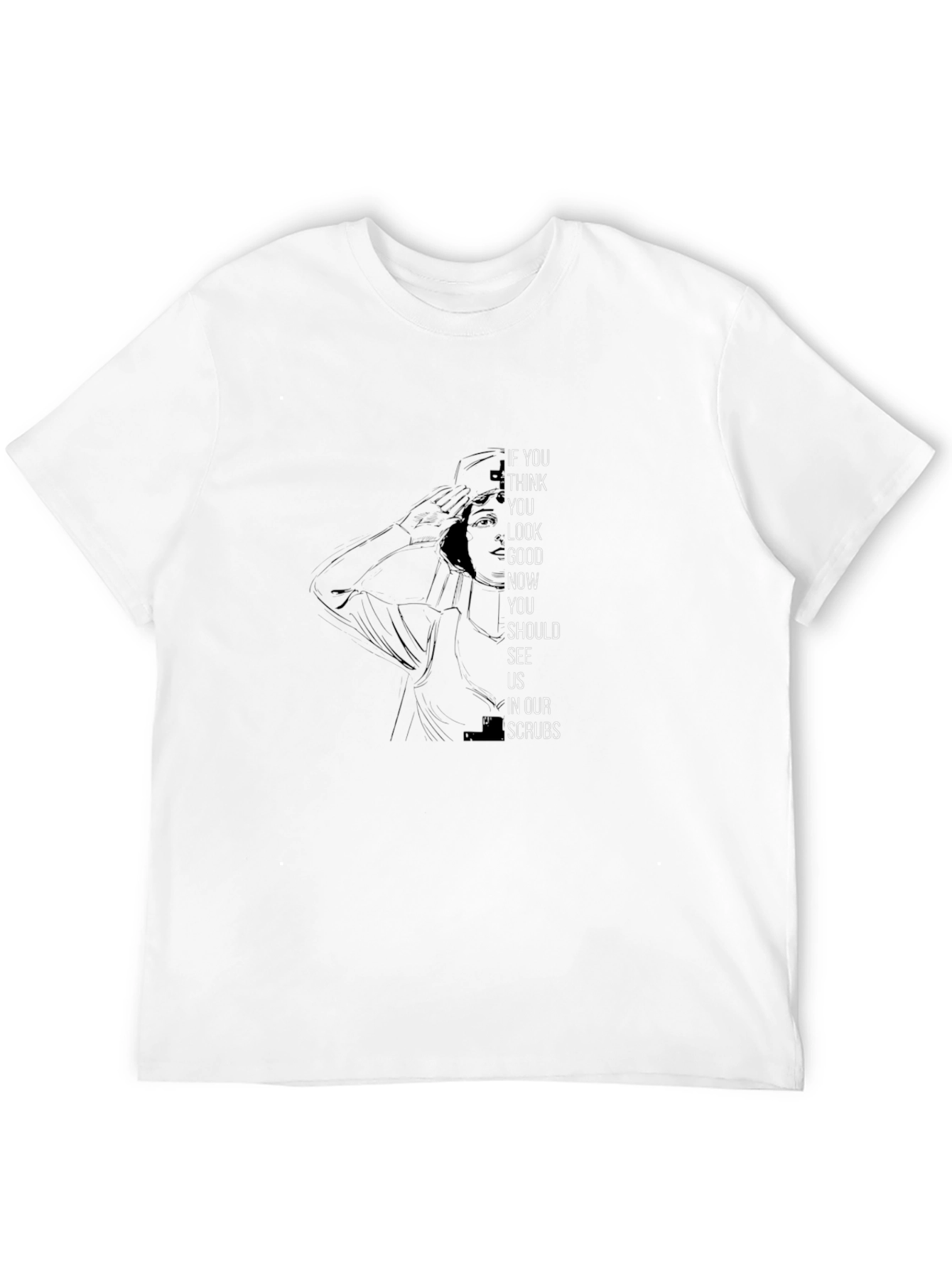 Black If You Think You Look Good in Scrubs T-Shirt view 12