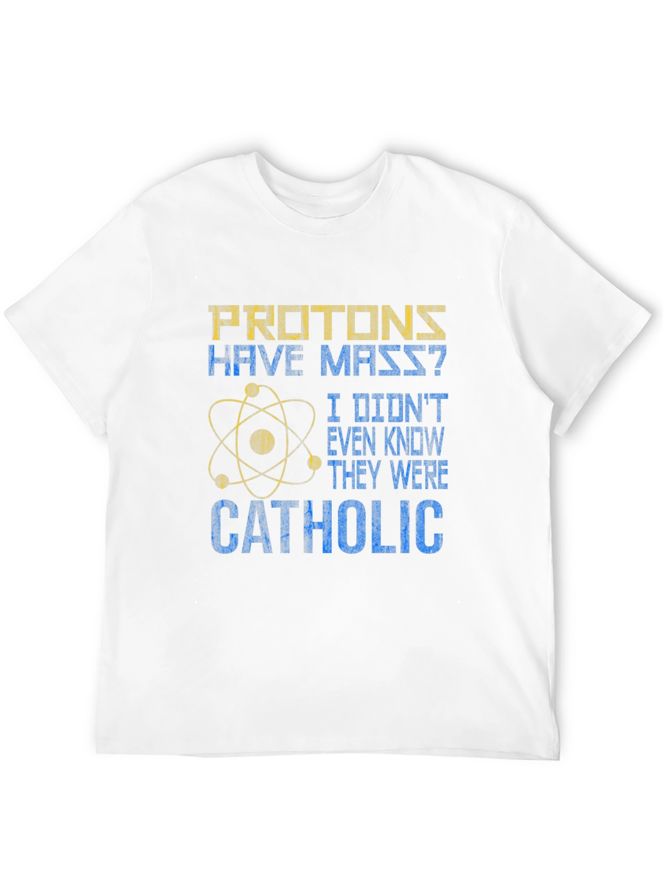 Black Protons Have Mass? Catholic Funny Science T-Shirt view 12