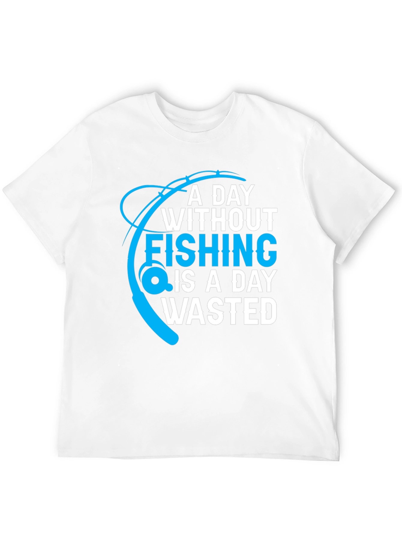 Black Fishing T-Shirt: A Day Without Fishing is a Day Wasted view 12