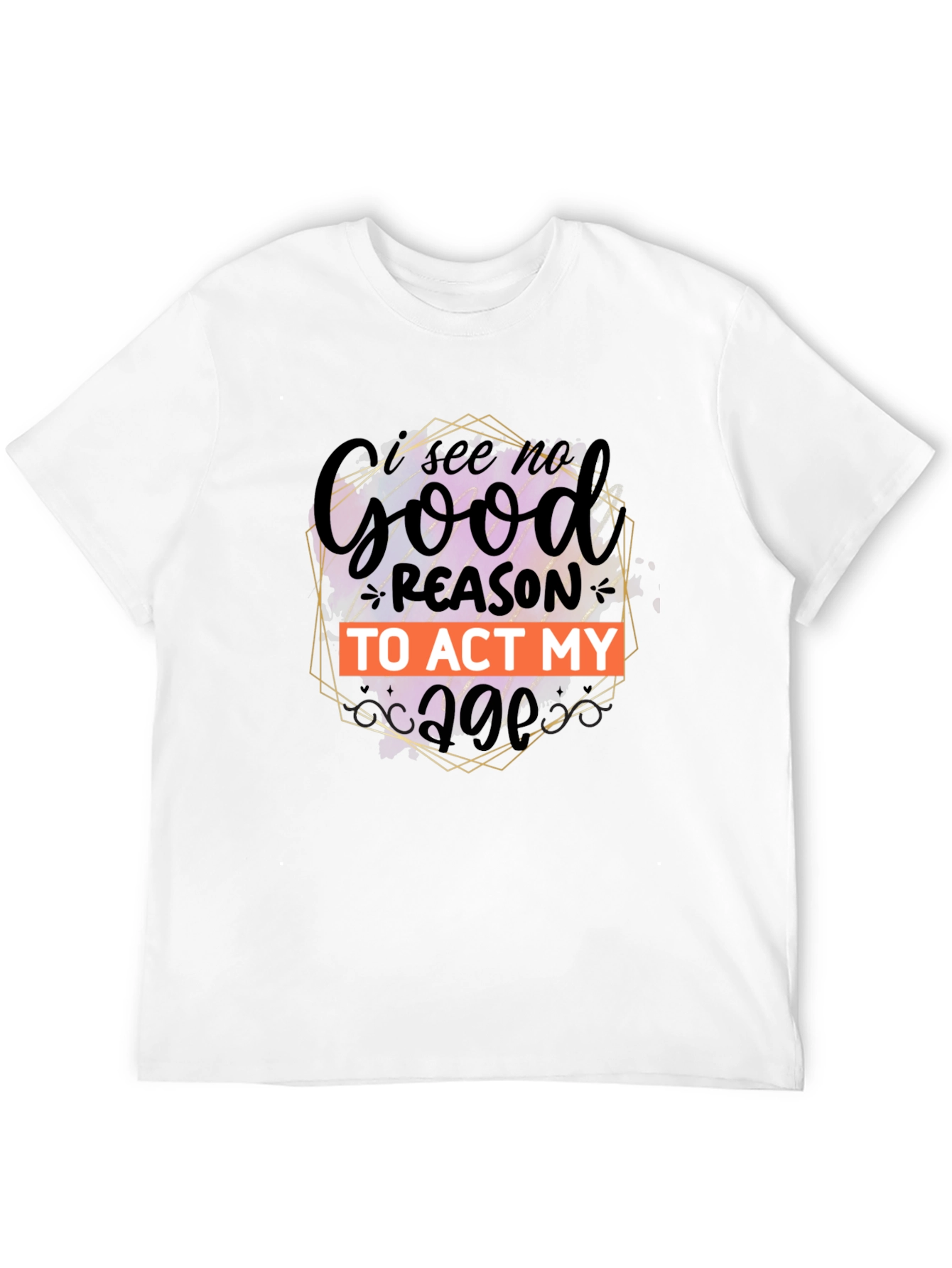 Black Funny 'I See No Good Reason to Act My Age' Graphic Tee view 12