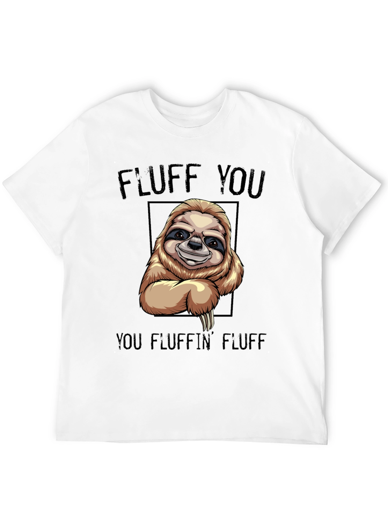 Black Funny Sloth T-Shirt - "Fluff You You Fluffin' Fluff" view 12