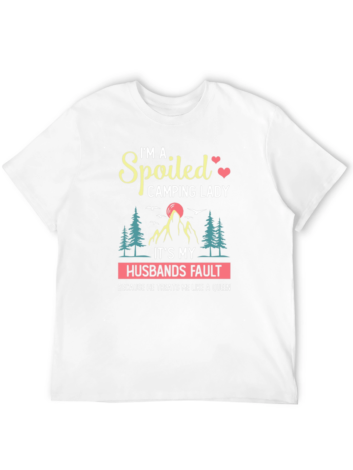 Spoiled Camping Lady T-Shirt - Husband's Fault Queen Tee - 12