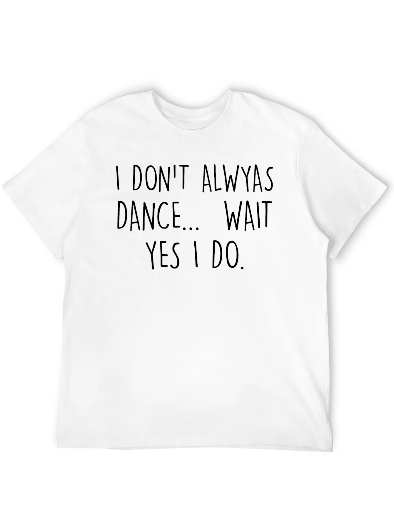 Black Funny Dance T-Shirt - 'I Don't Always Dance' Graphic Tee view 12