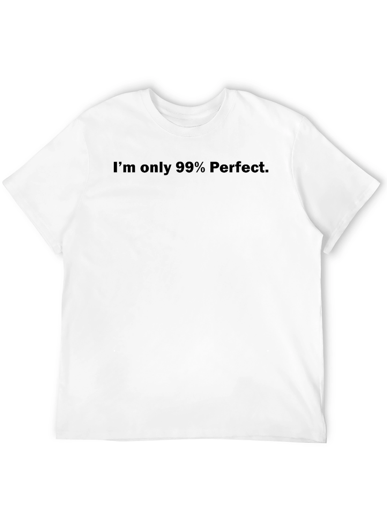 Black I'm only 99% Perfect Black T-Shirt view 12