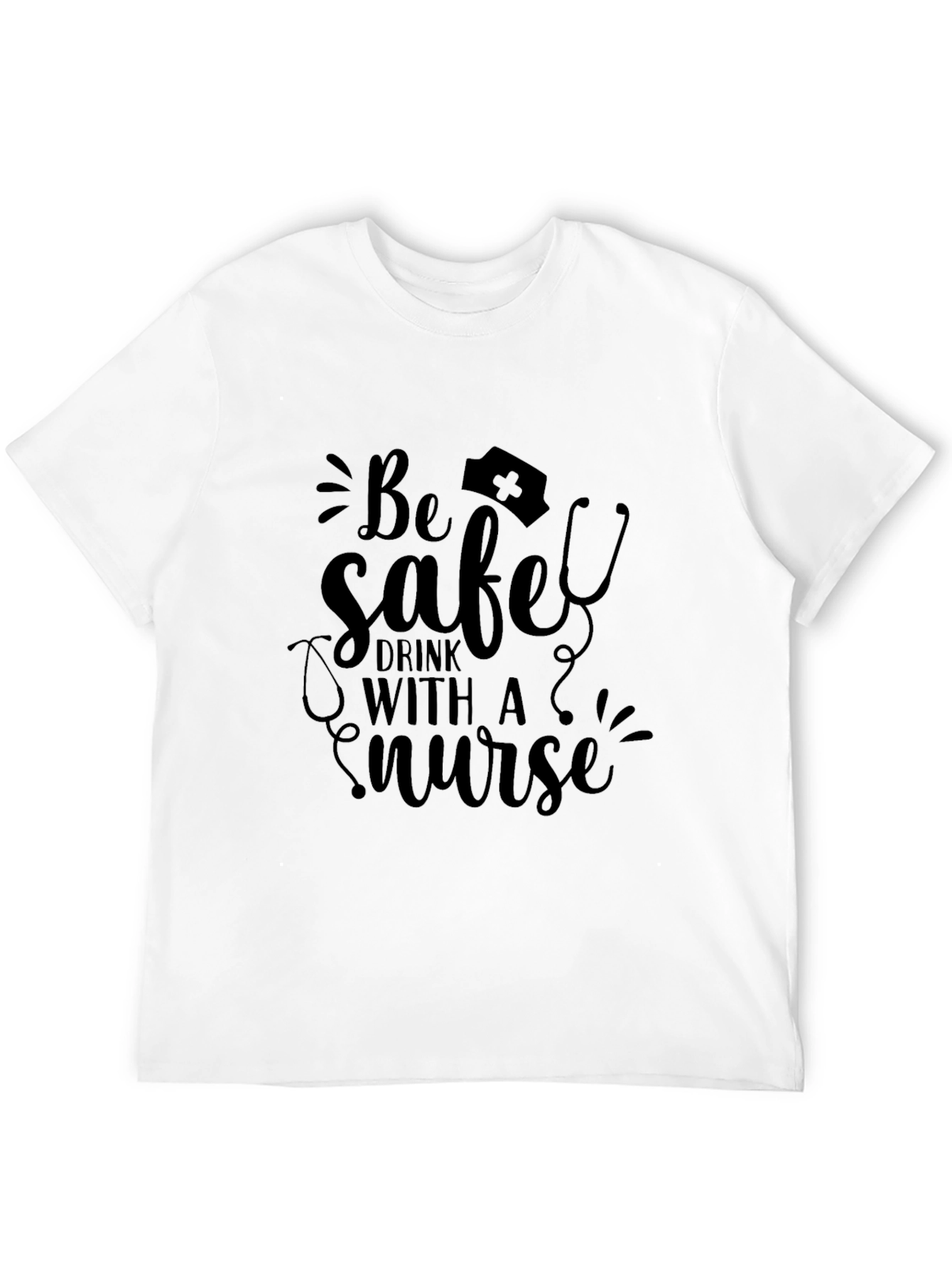 Black Be Safe, Drink with a Nurse - Novelty T-Shirt view 12