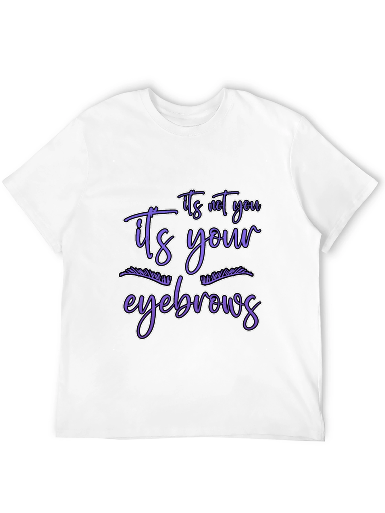 Black Humorous Graphic Tee - It's Your Eyebrows view 12