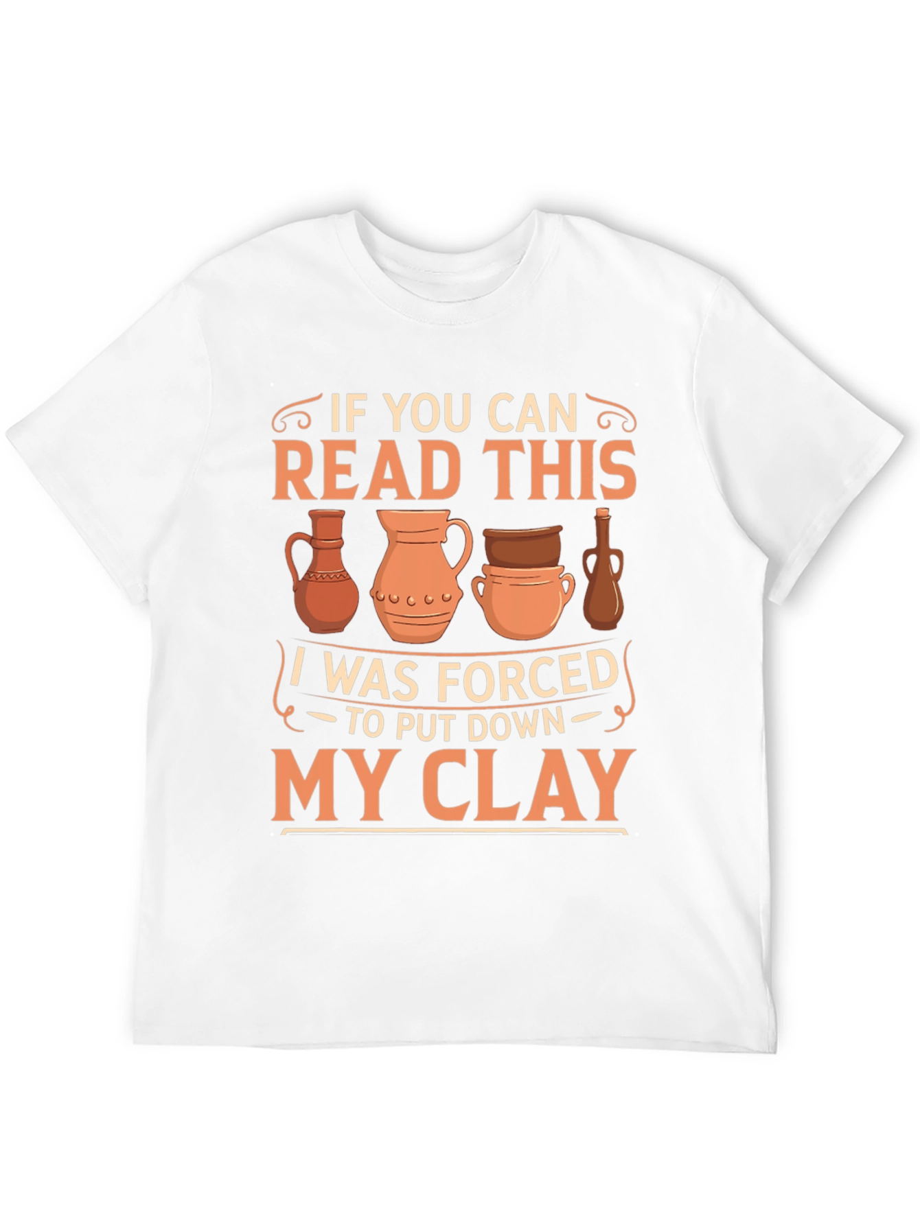 Black Pottery Lover T-Shirt: If You Can Read This, I Was Forced To Put Down My Clay view 12