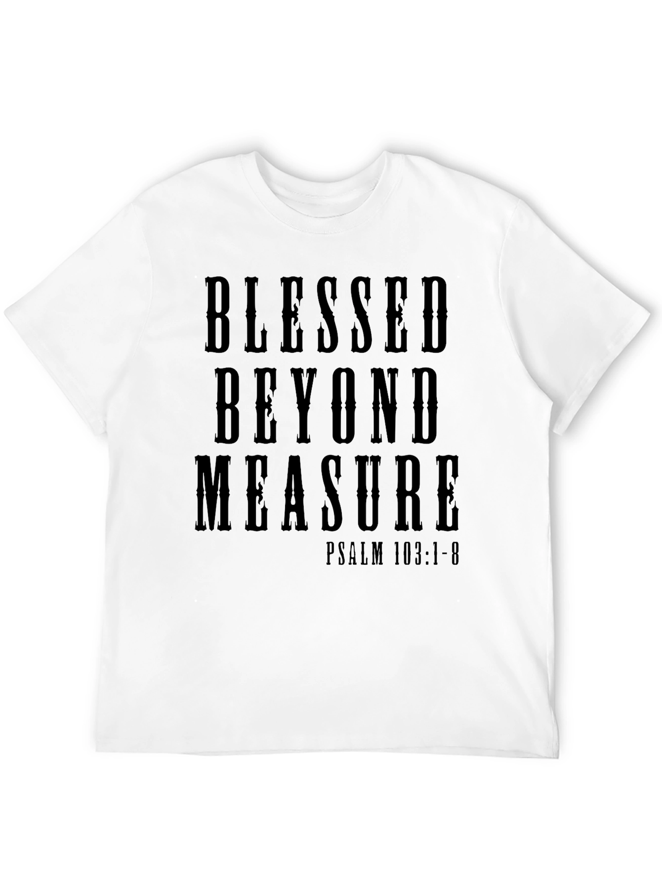 Black Blessed Beyond Measure T-Shirt - Psalm 103:1-8 view 12