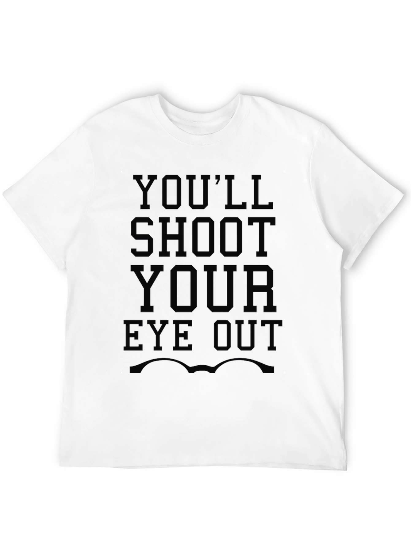 Black You'll Shoot Your Eye Out T-Shirt view 12