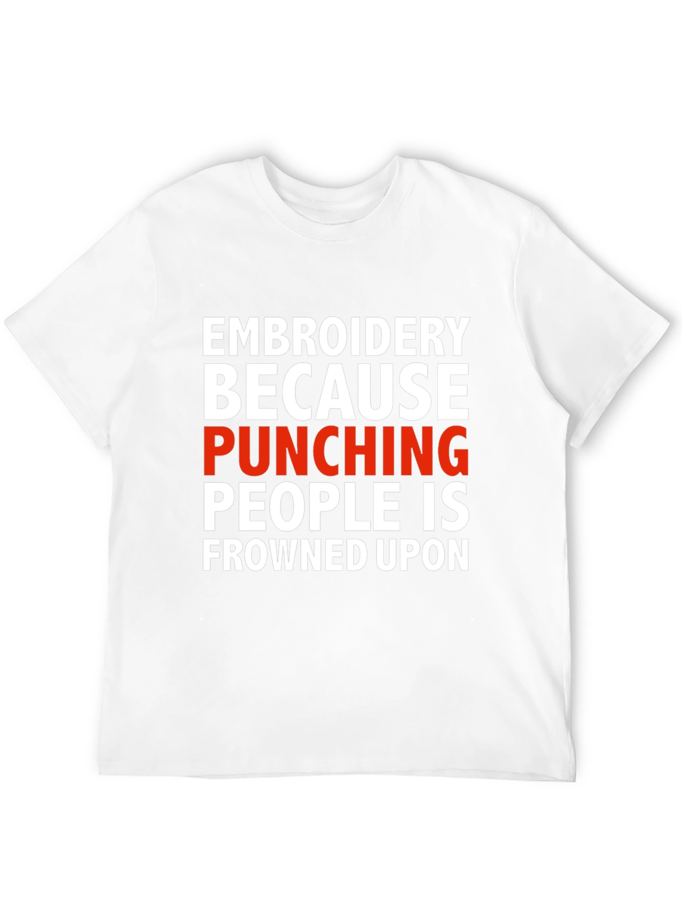 Black Embroidery Because Punching People Is Frowned Upon T-Shirt view 12