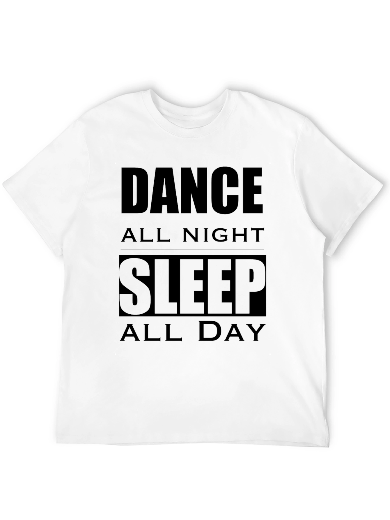 Black Dance All Night Sleep All Day Black T-Shirt view 12