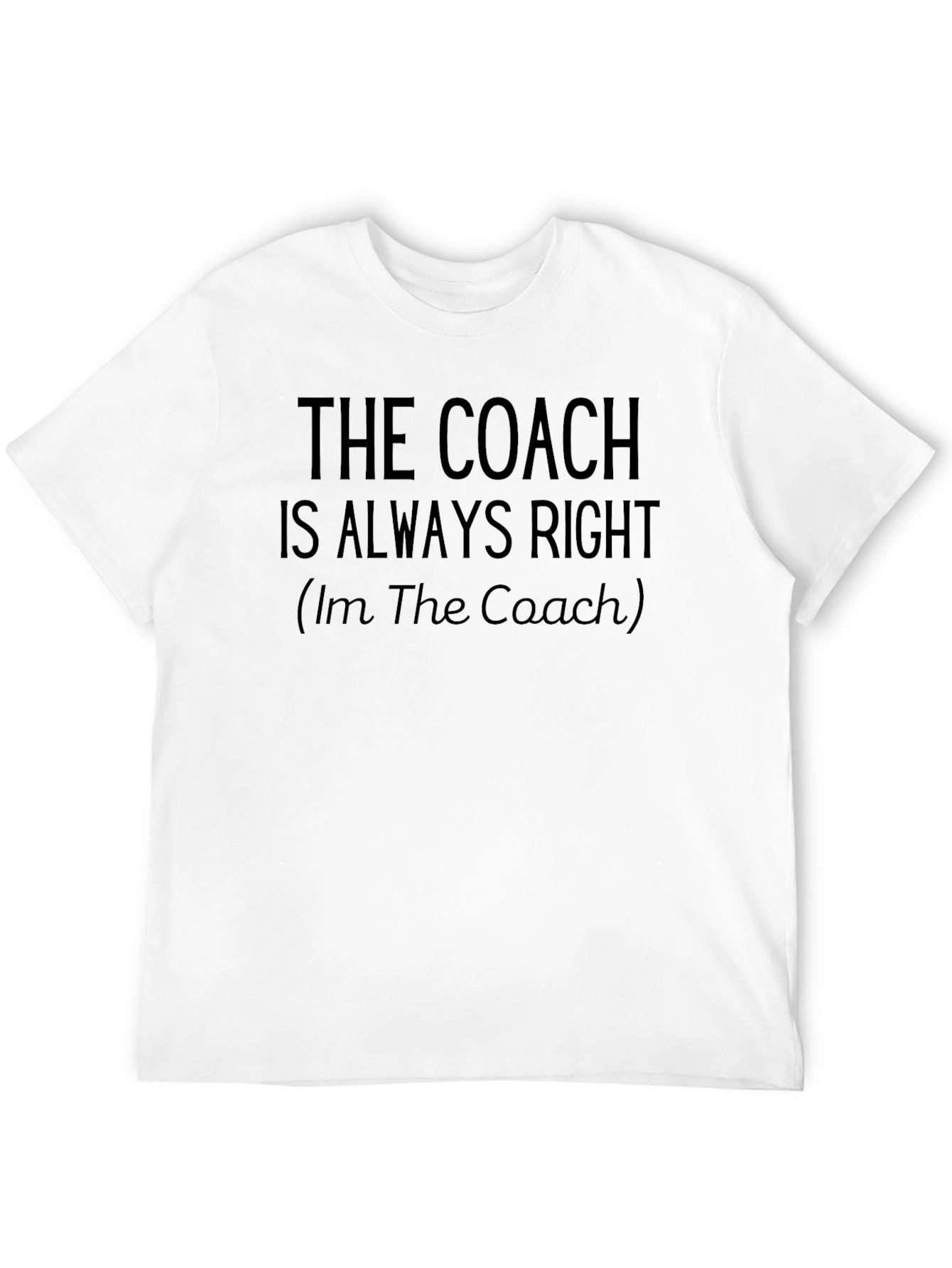 Black The Coach Is Always Right Black T-Shirt view 12