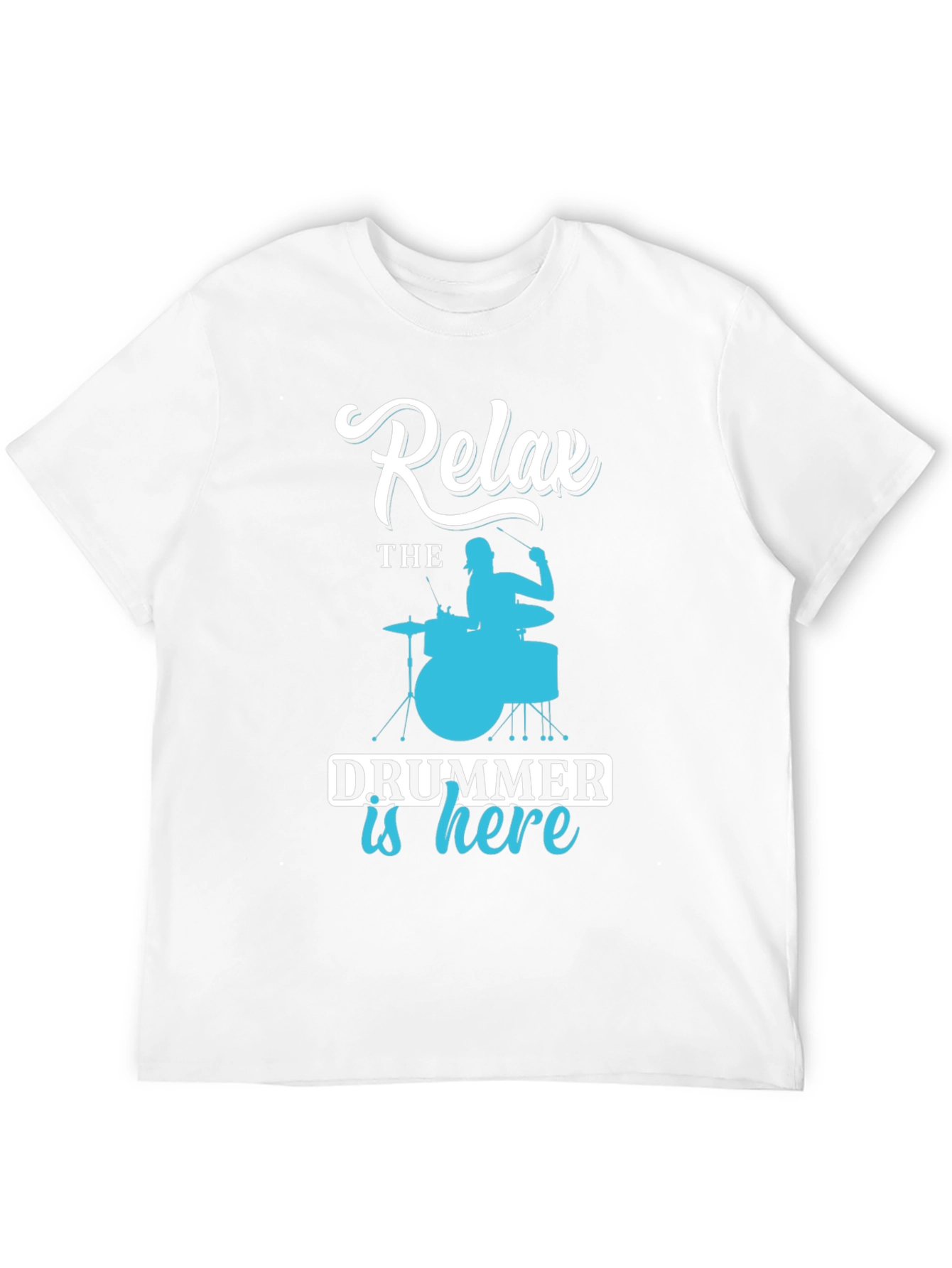 Relax, The Drummer is Here - Novelty T-Shirt - 12