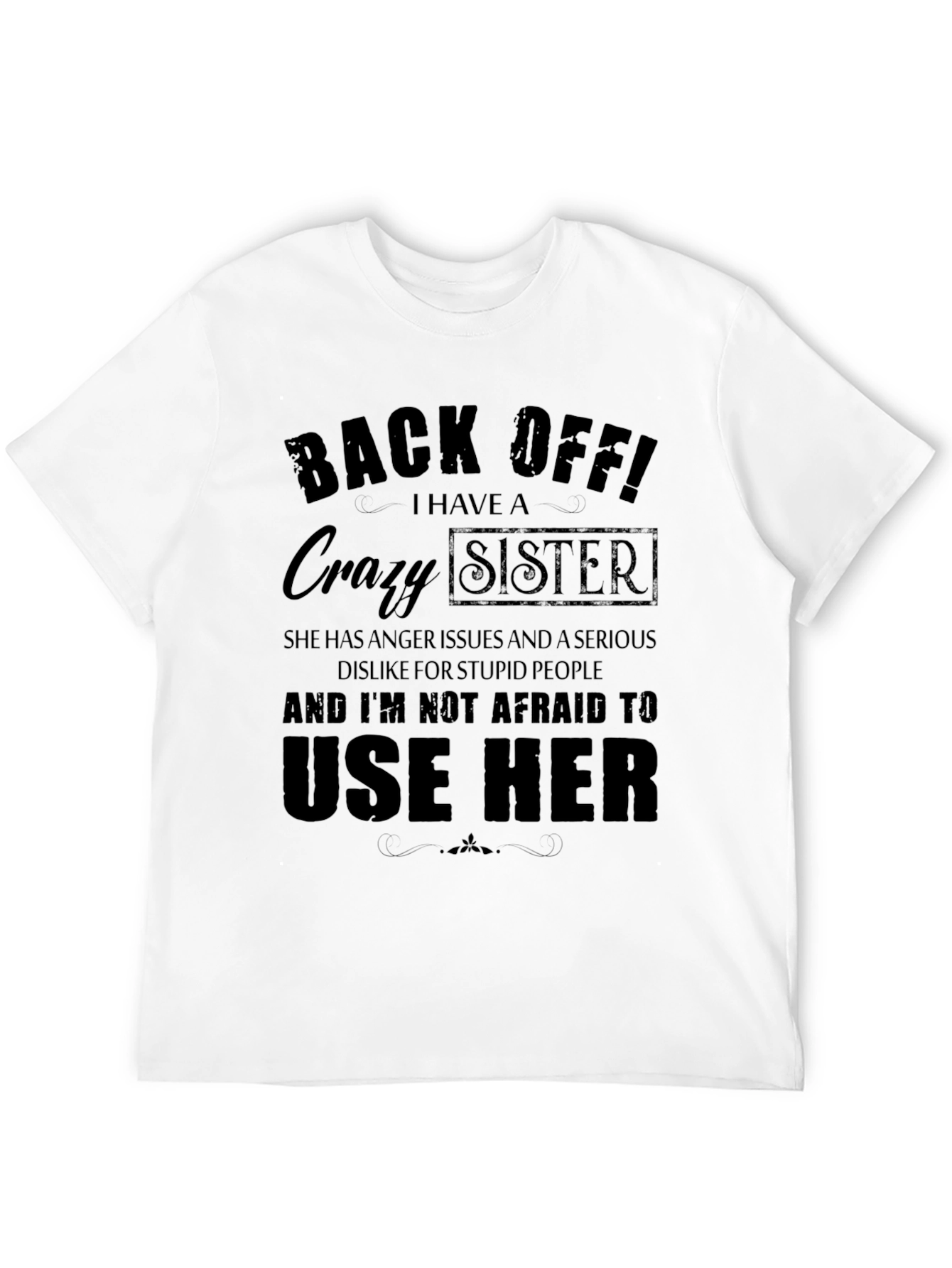 Black Back Off! I Have A Crazy Sister T-Shirt view 12