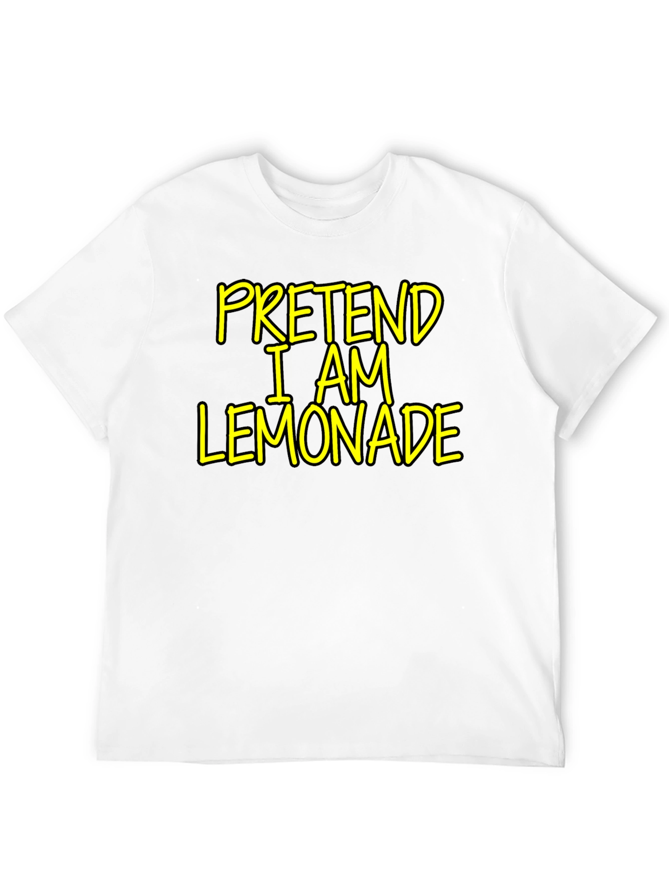 Pretend I am Lemonade - Funny Novelty T-Shirt - 12