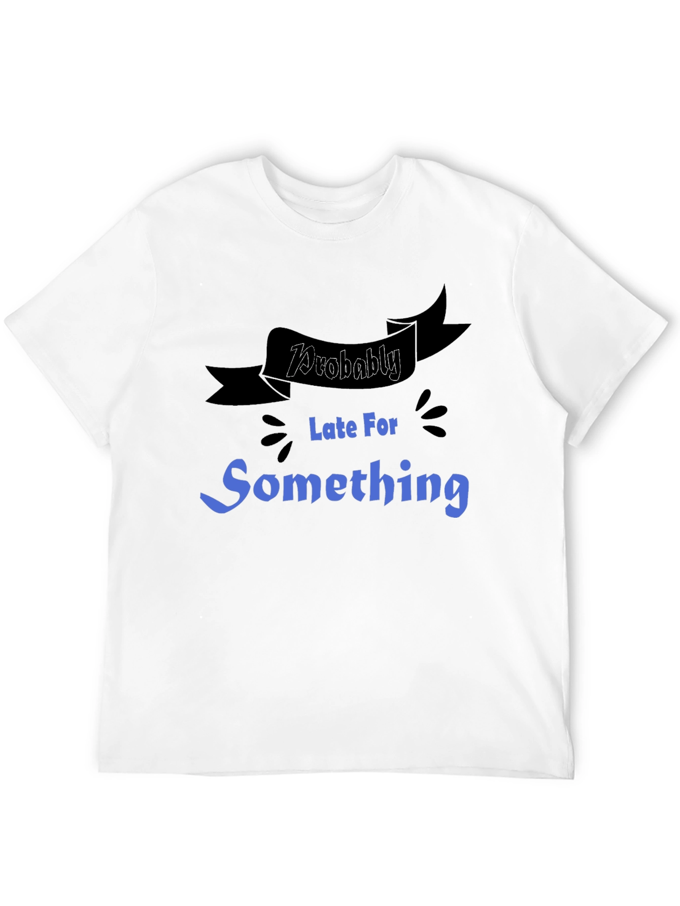 Black Funny "Probably Late For Something" Graphic Tee view 12