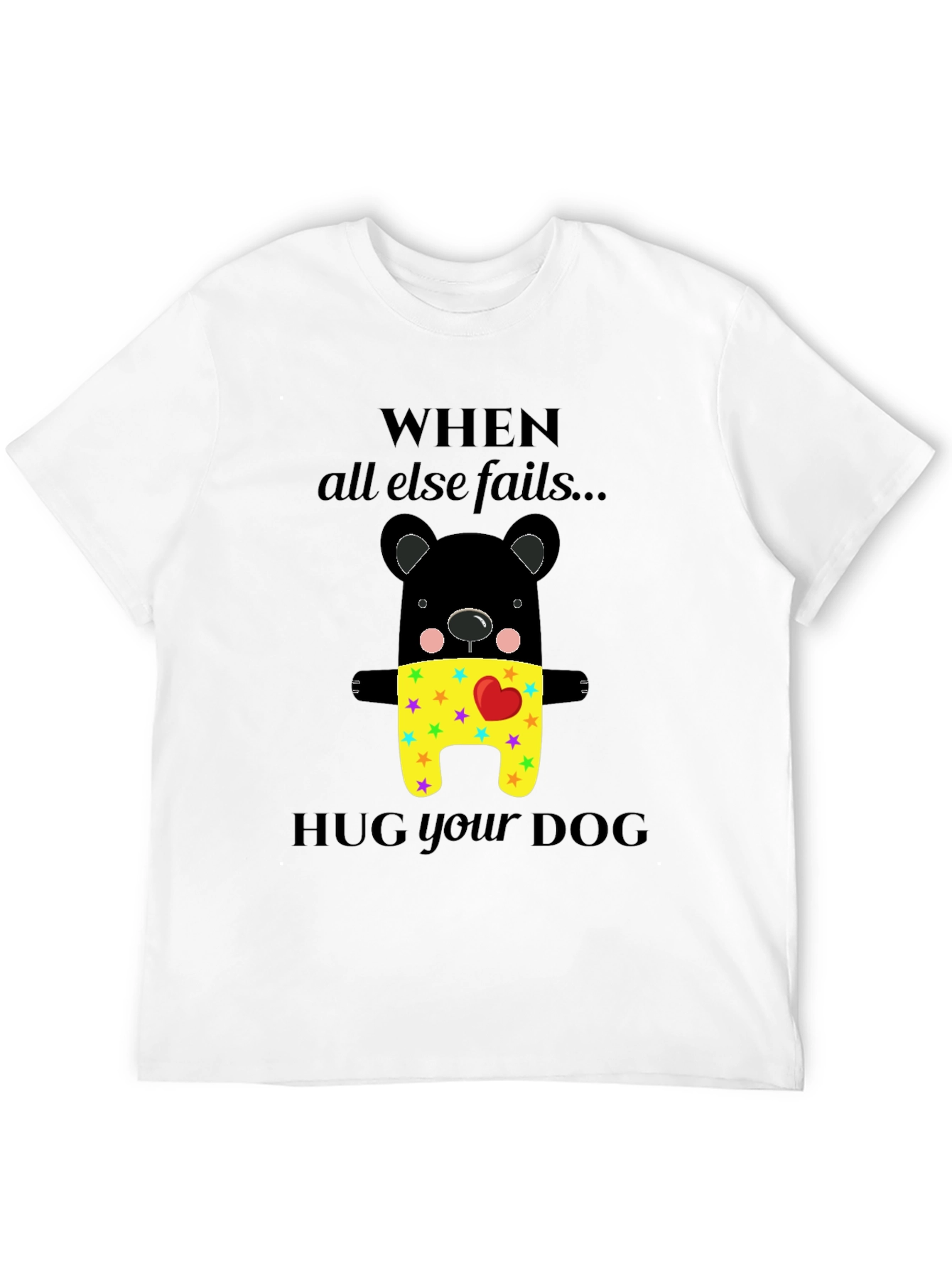 Black When All Else Fails Hug Your Dog T-Shirt view 12