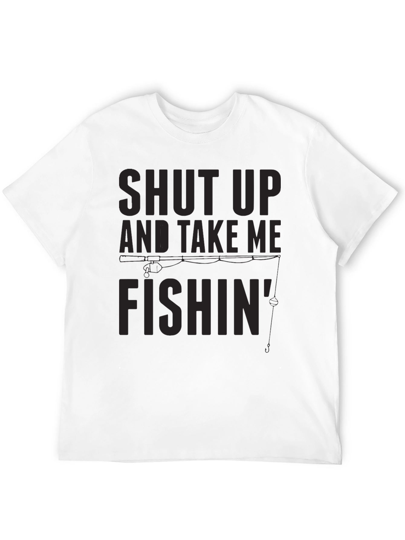 Black Shut Up and Take Me Fishin' T-Shirt view 12