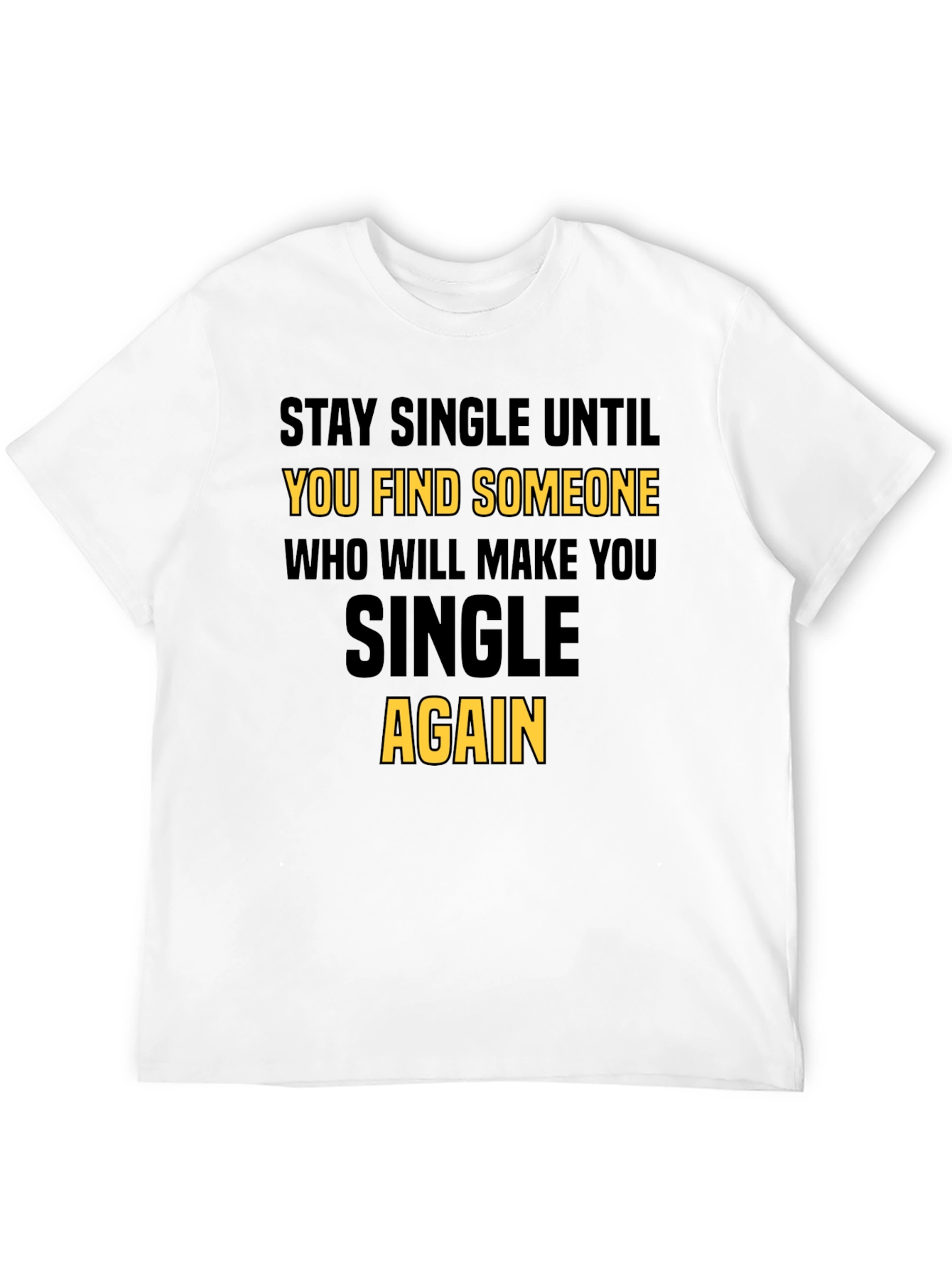 Black Stay Single Funny T-Shirt view 12