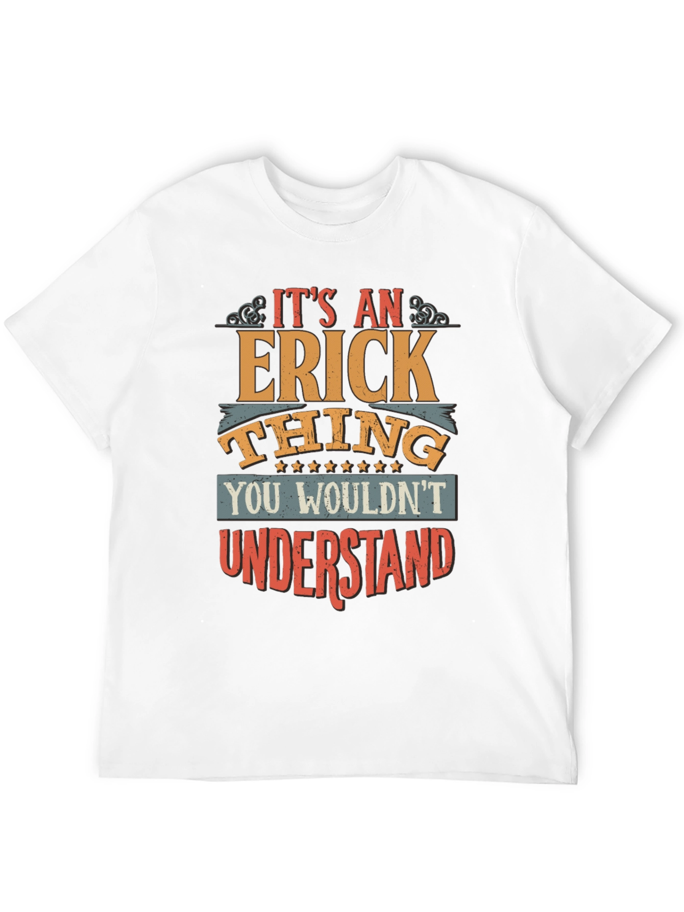 Black It's an Erick Thing - Graphic T-Shirt view 12