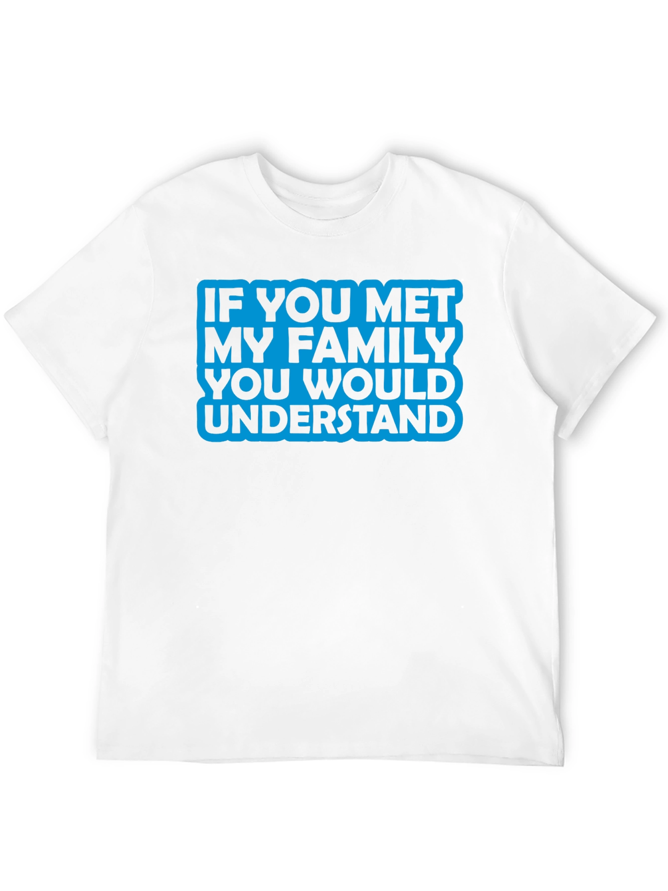 Black Humorous Family T-Shirt - If You Met My Family view 12